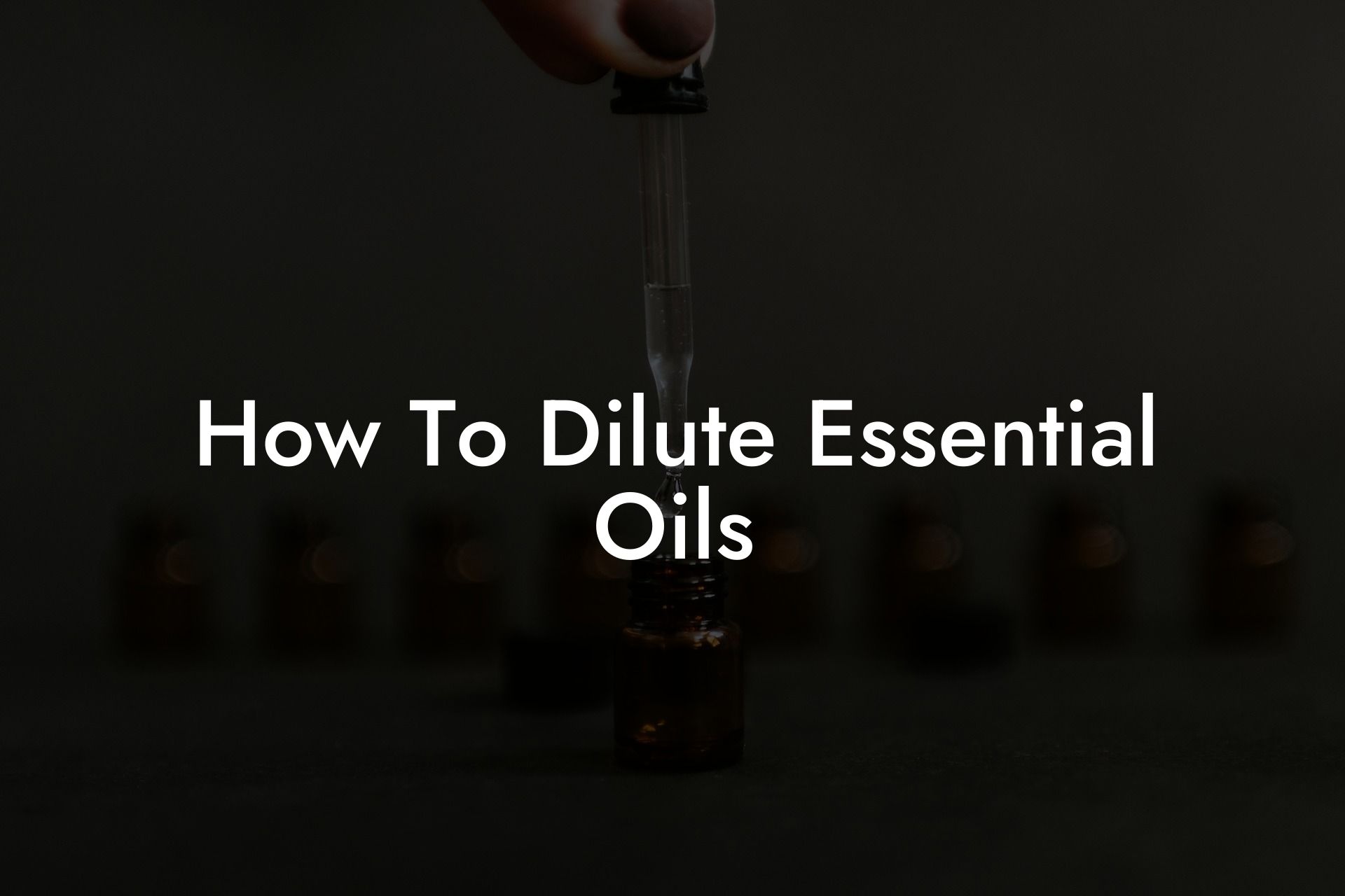How To Dilute Essential Oils