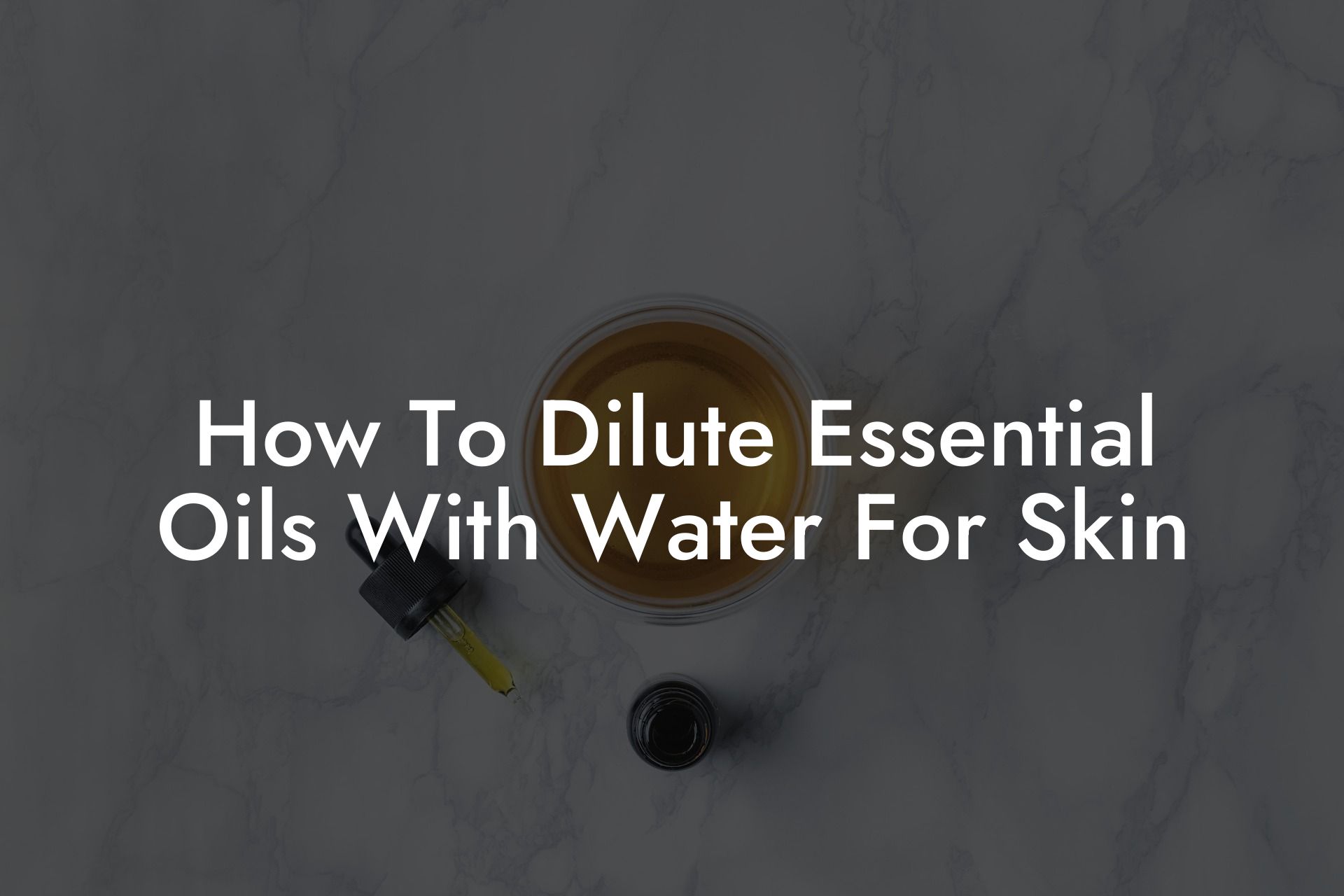 How To Dilute Essential Oils With Water For Skin