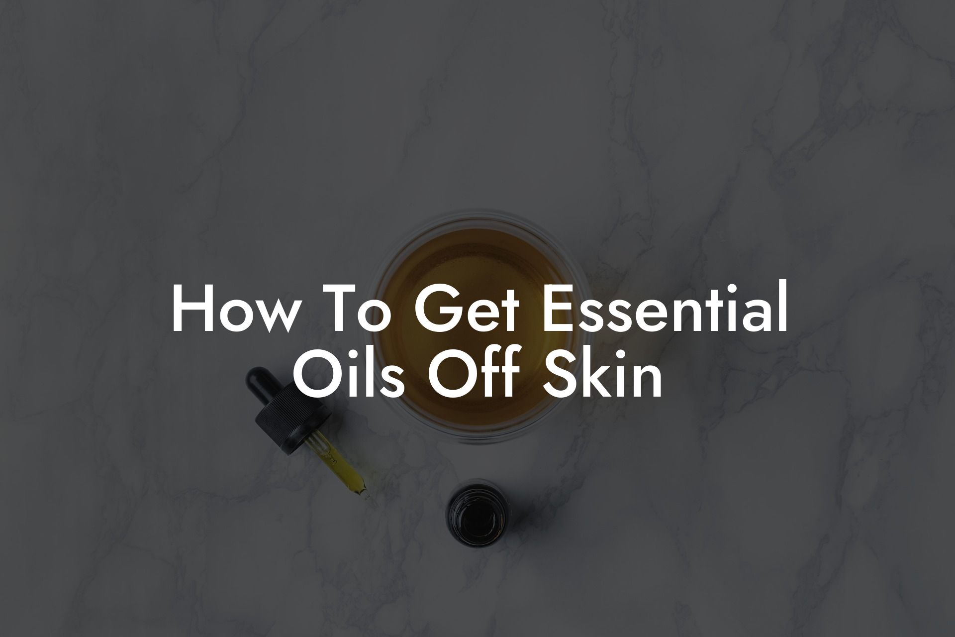 How To Get Essential Oils Off Skin