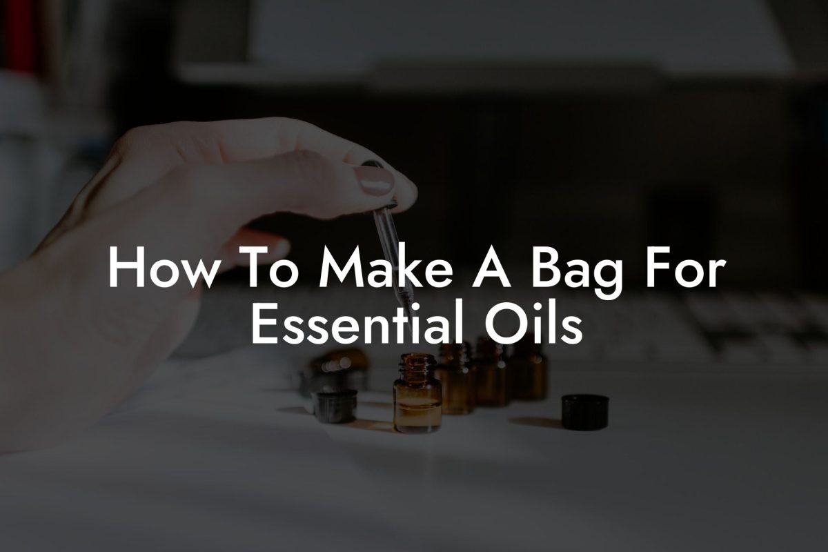 How To Make A Bag For Essential Oils