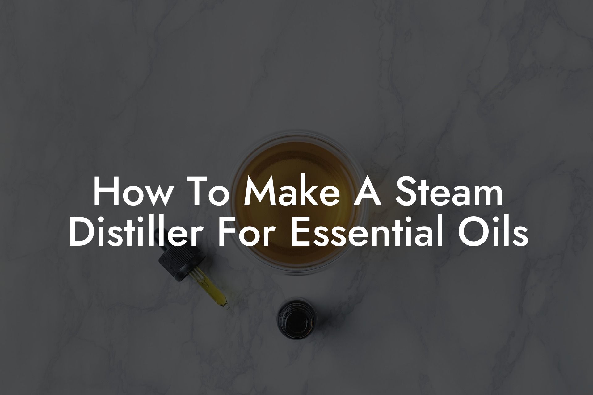 How To Make A Steam Distiller For Essential Oils