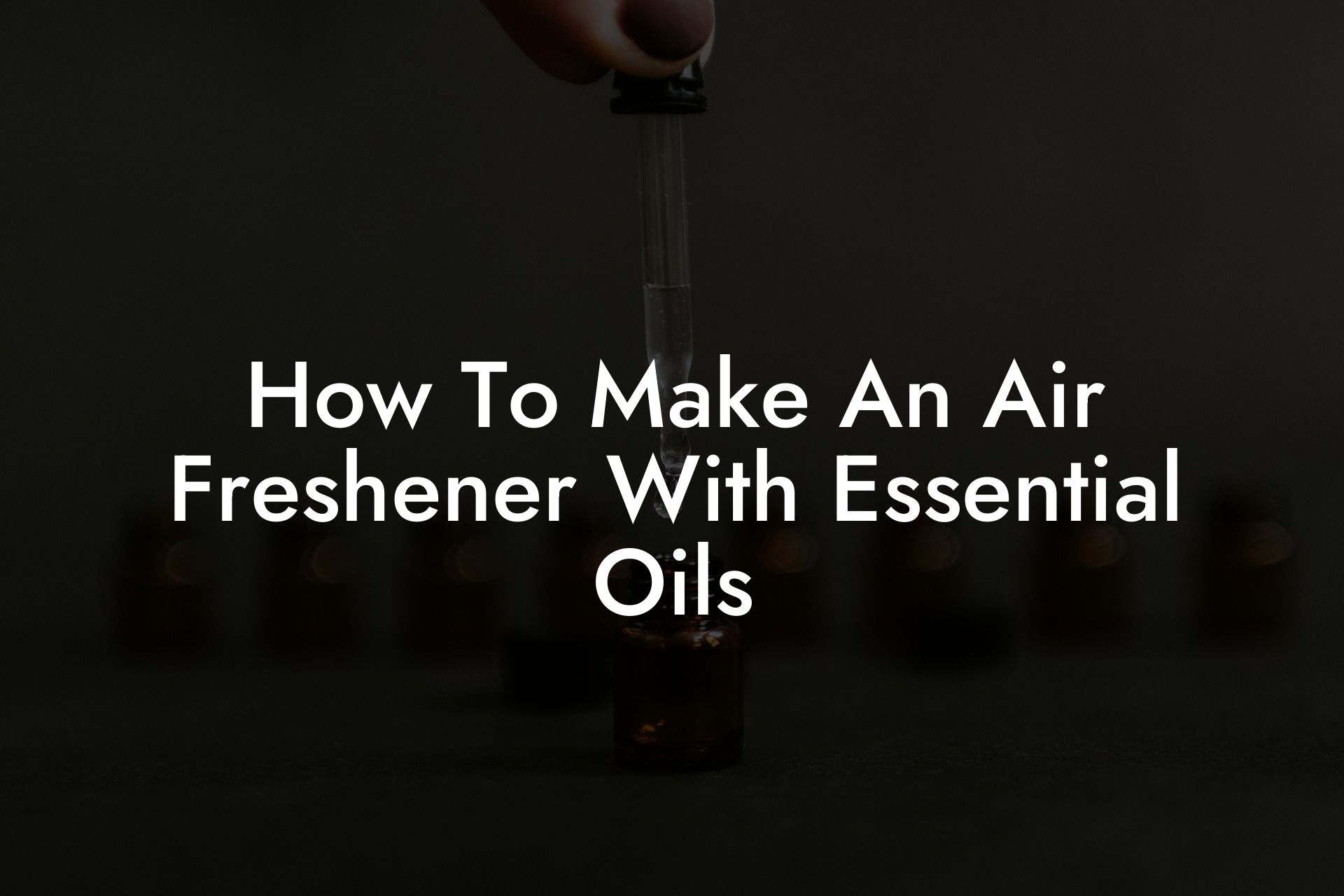 How To Make An Air Freshener With Essential Oils