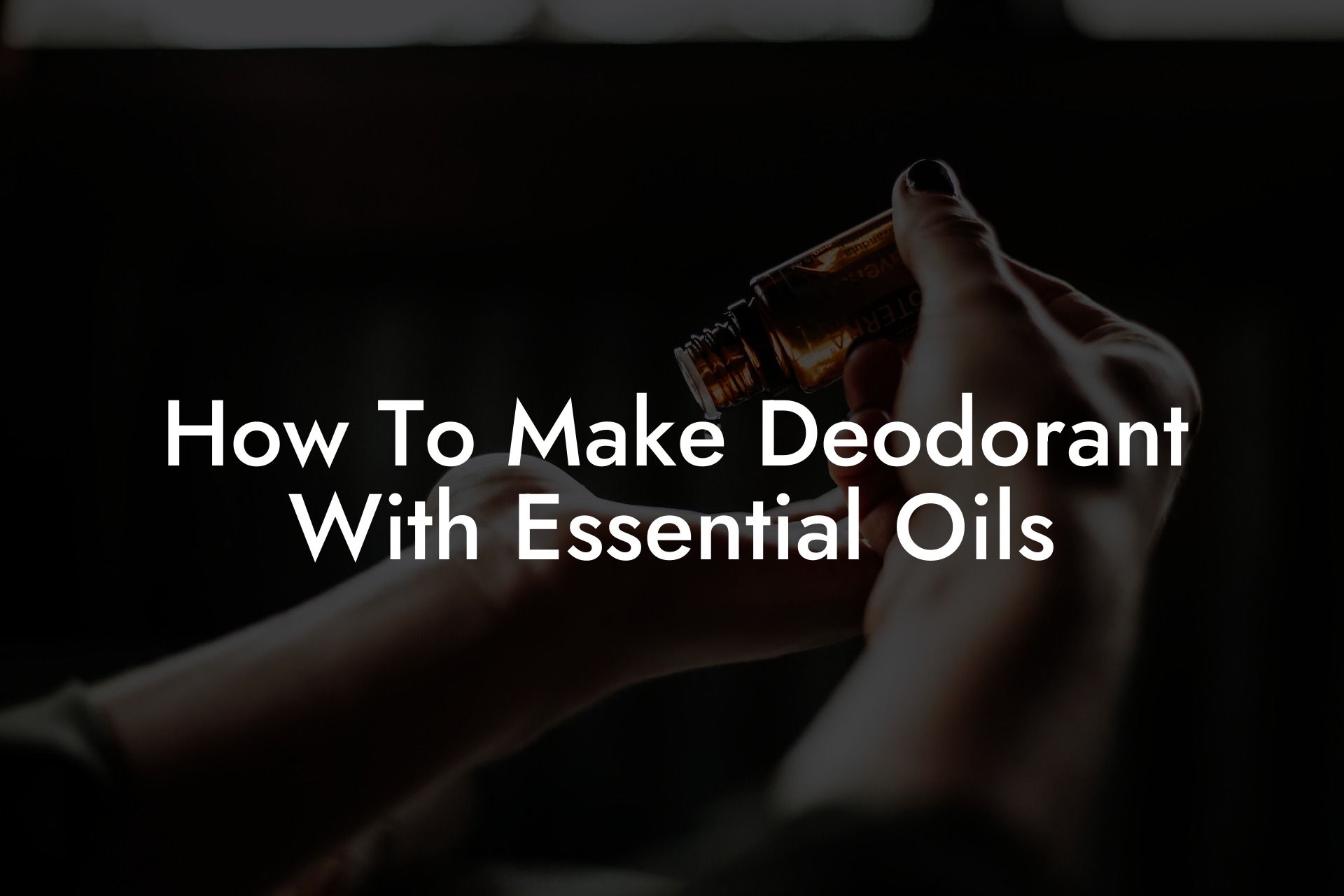 How To Make Deodorant With Essential Oils