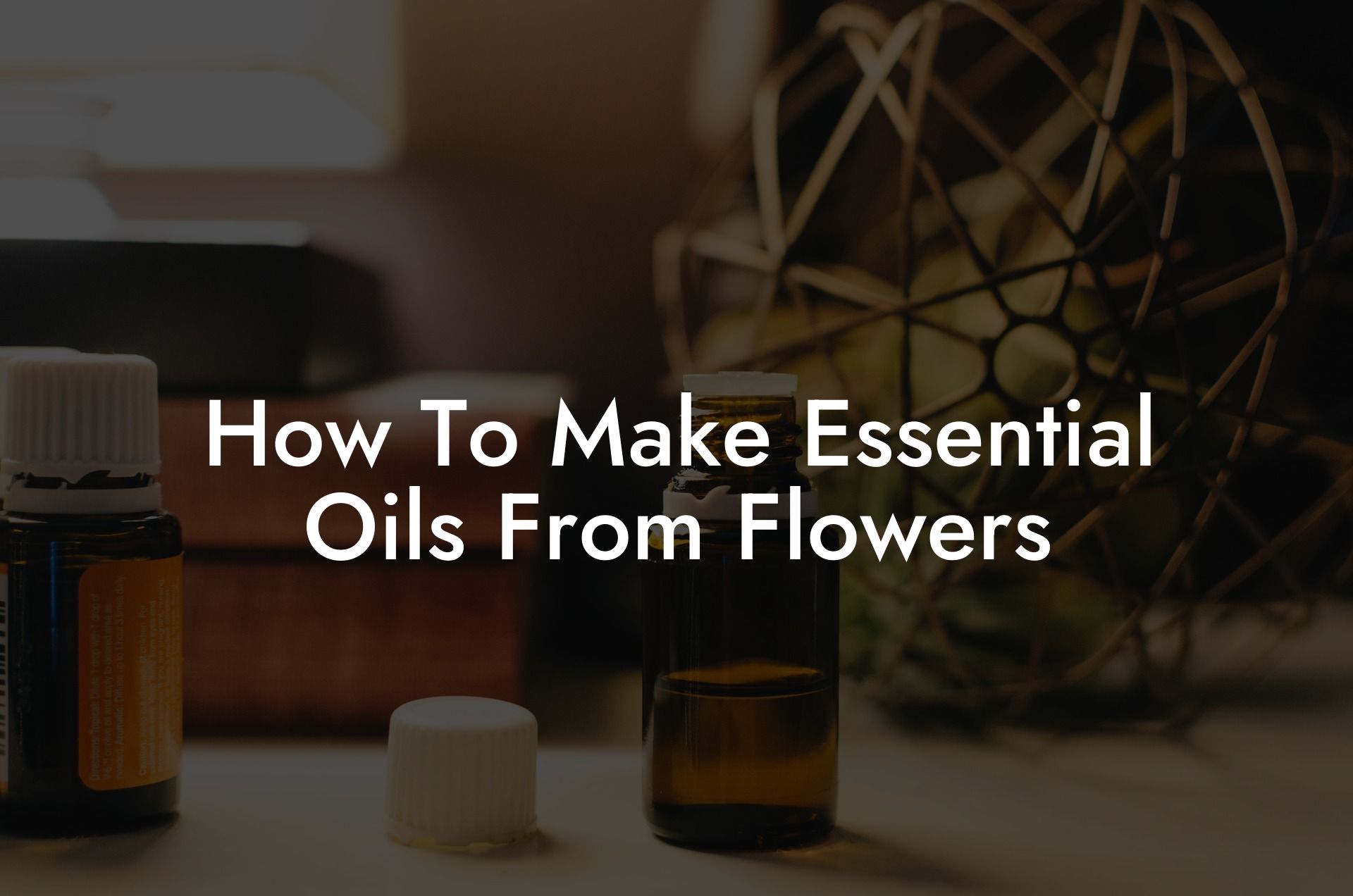 How To Make Essential Oils From Flowers