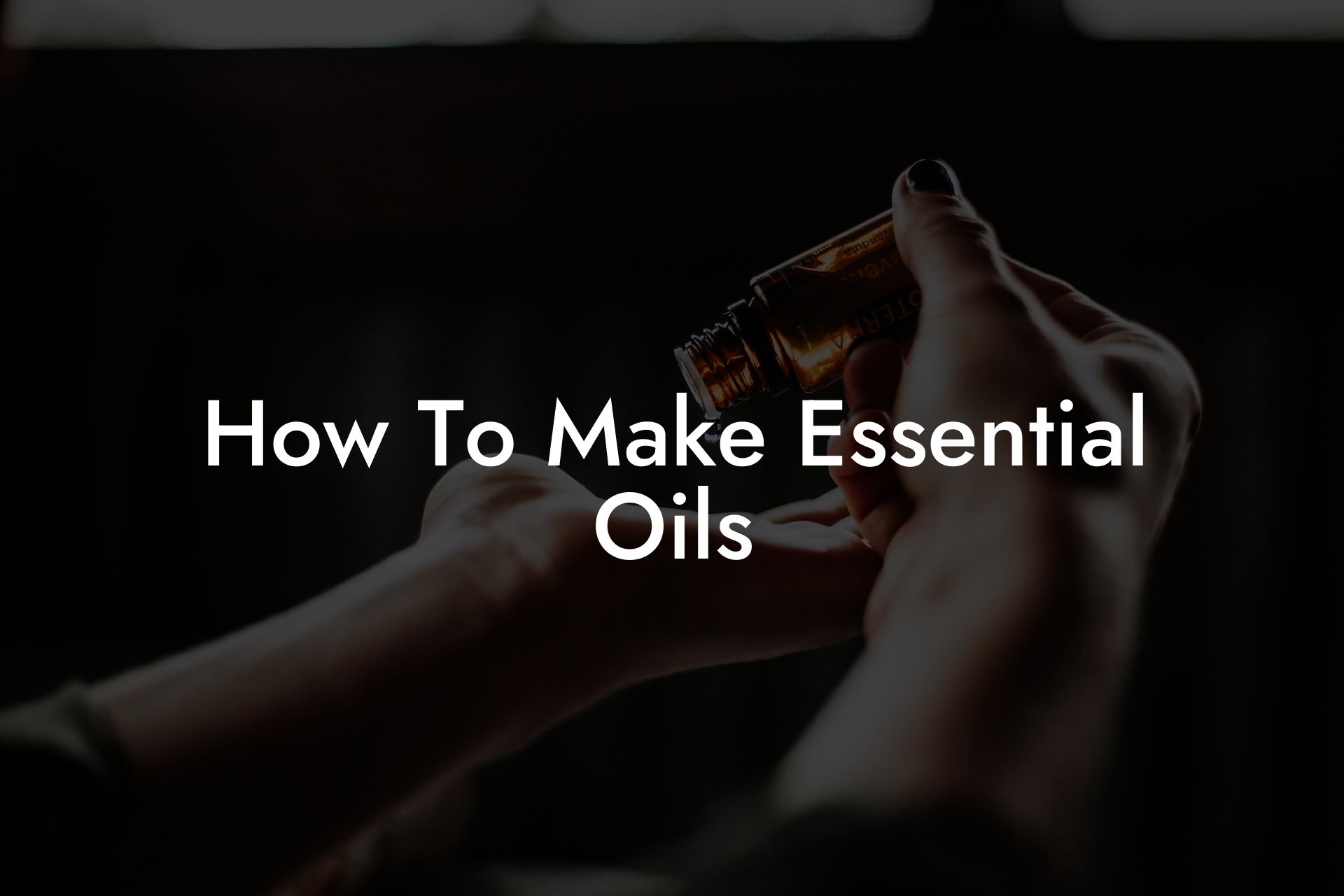 How To Make Essential Oils