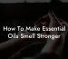 How To Make Essential Oils Smell Stronger