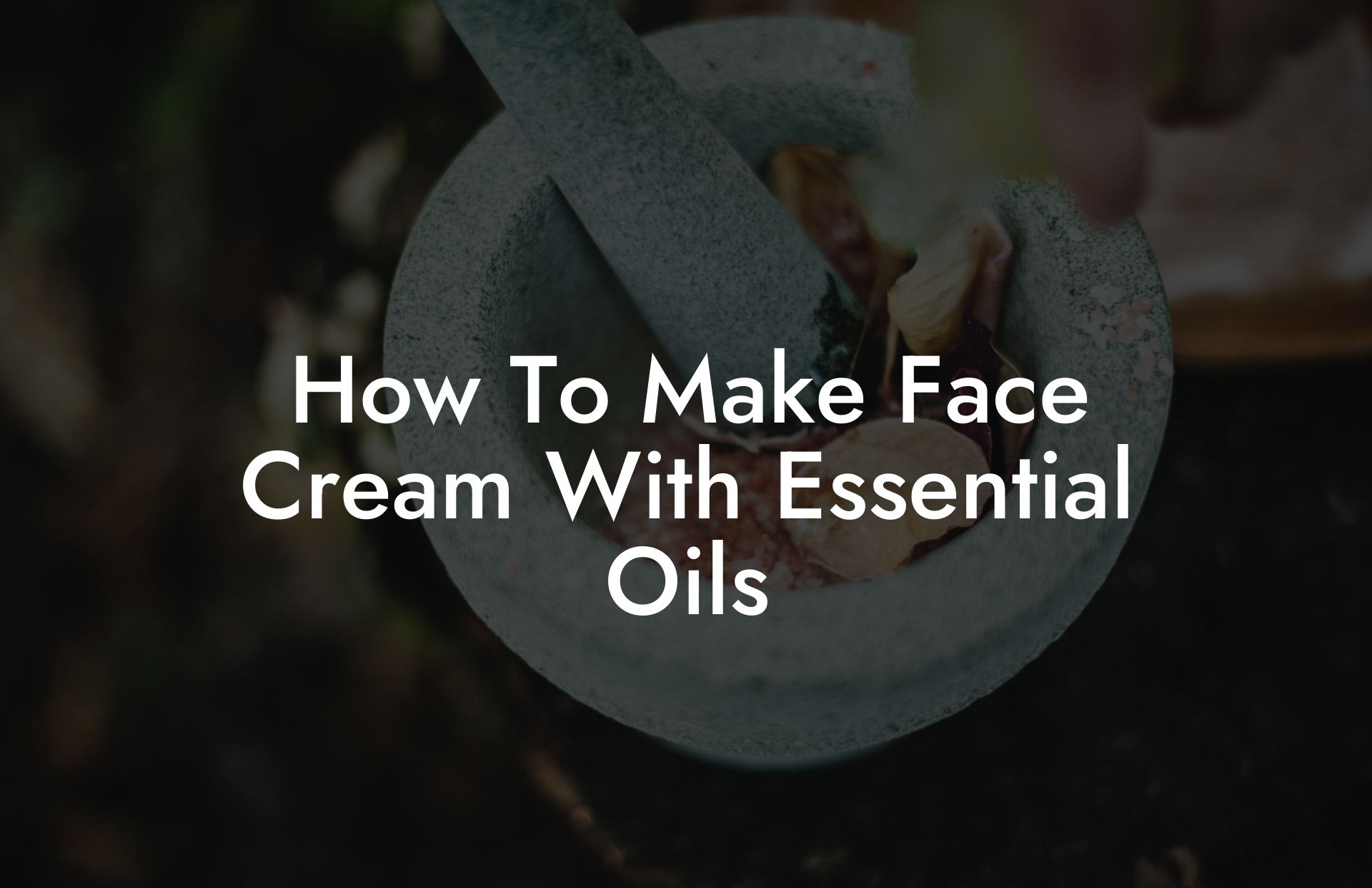How To Make Face Cream With Essential Oils