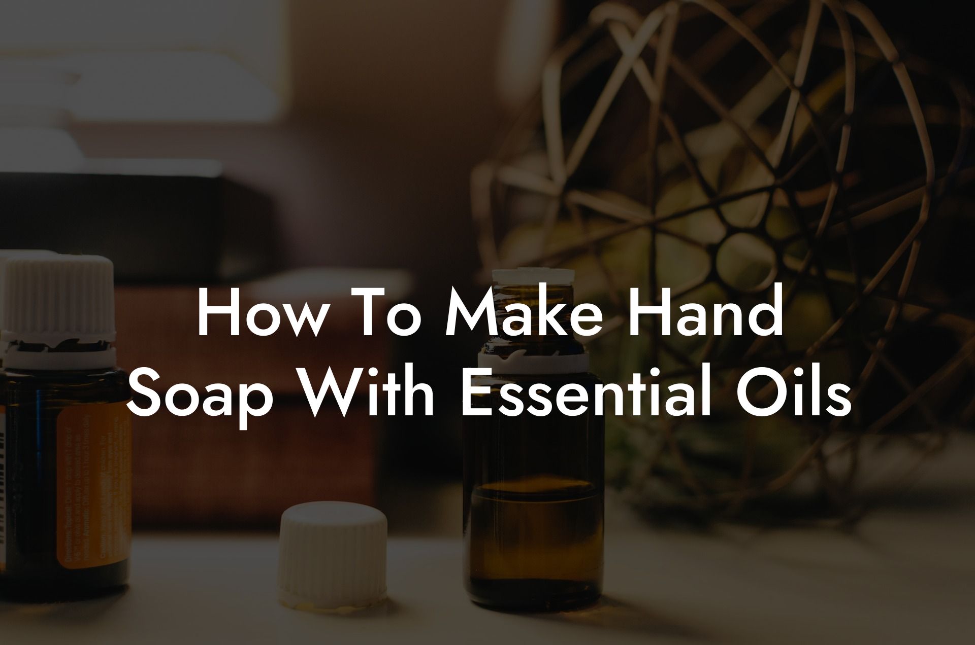 How To Make Hand Soap With Essential Oils