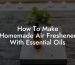 How To Make Homemade Air Freshener With Essential Oils