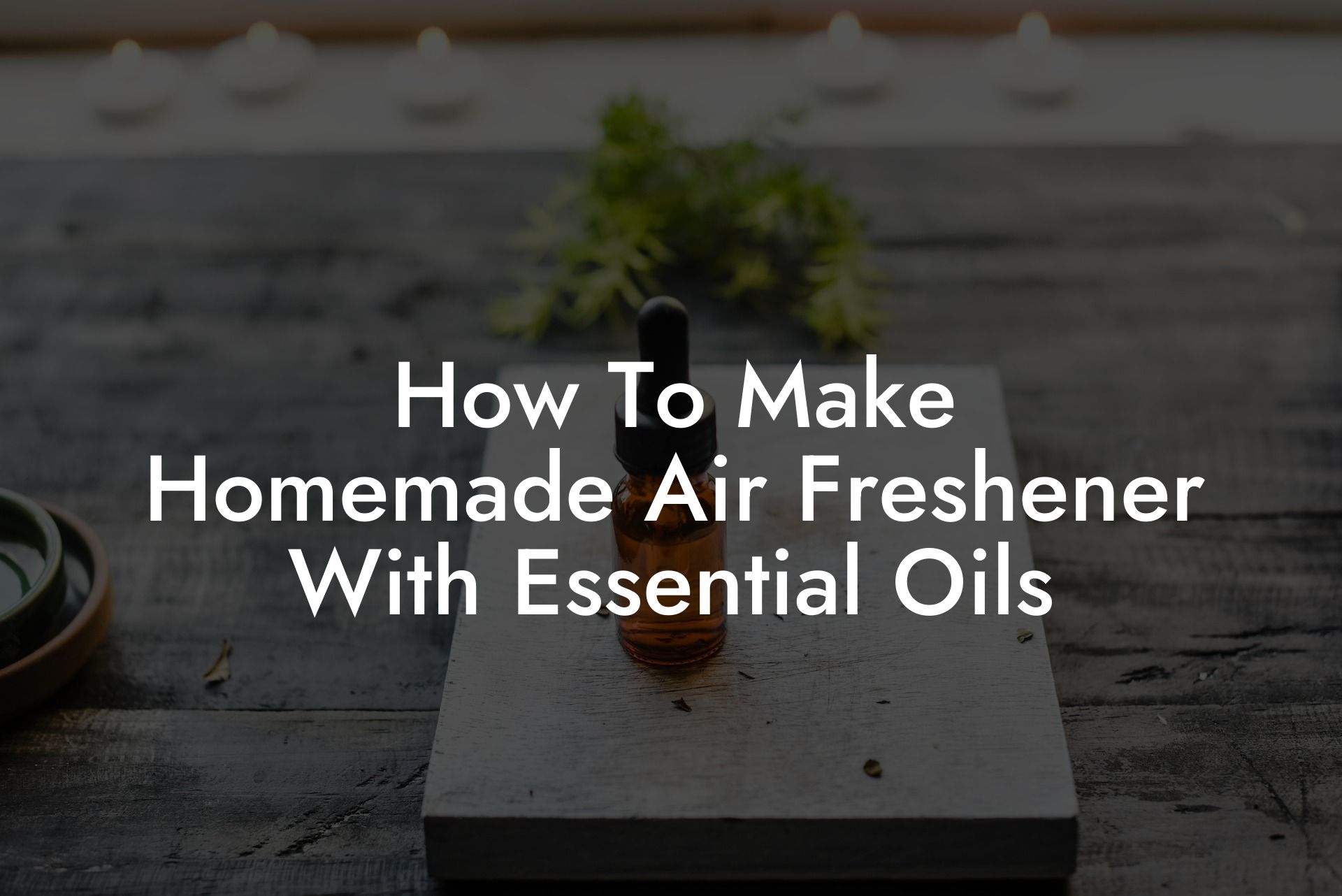 How To Make Homemade Air Freshener With Essential Oils