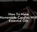 How To Make Homemade Candles With Essential Oils