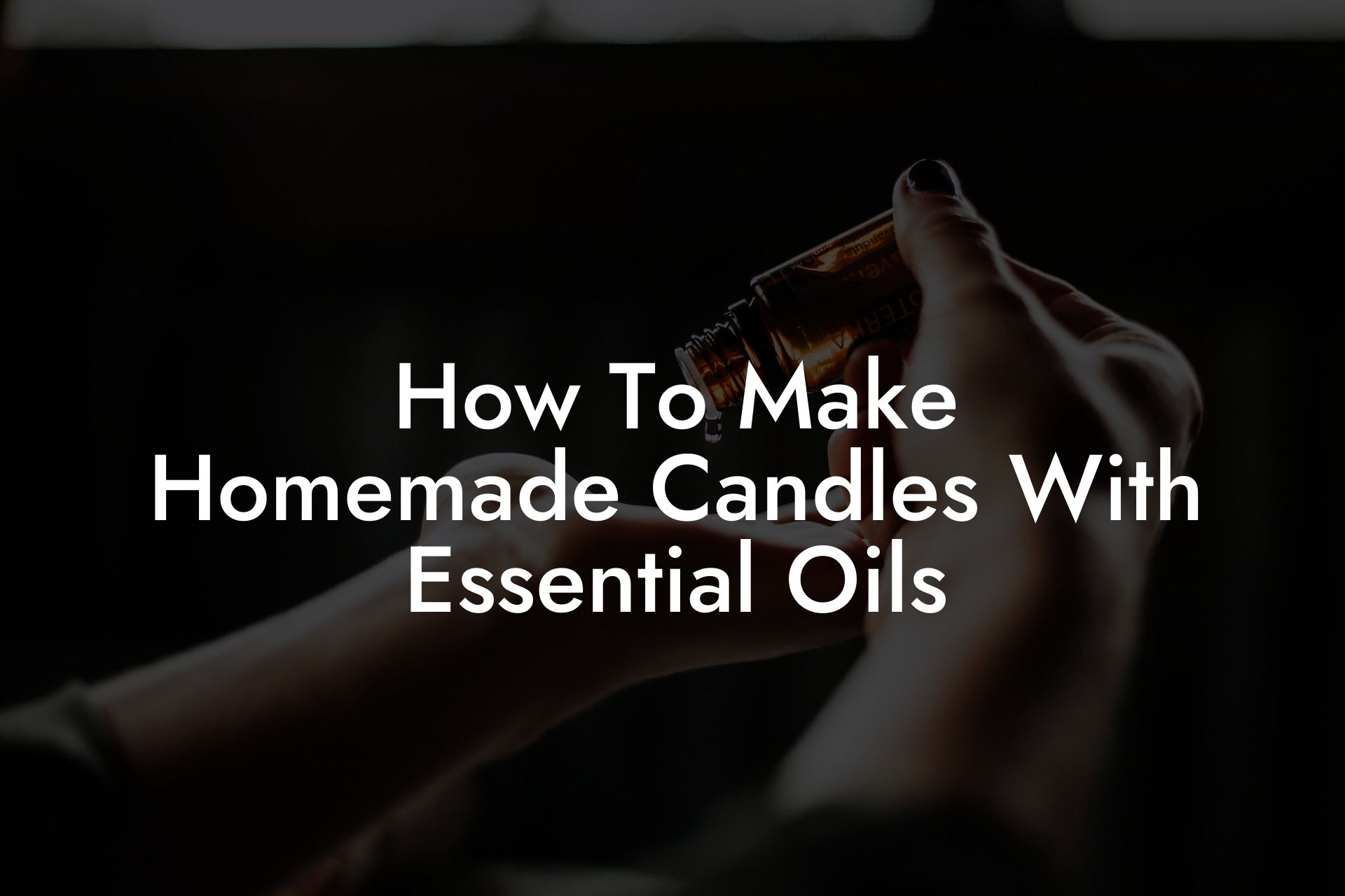 How To Make Homemade Candles With Essential Oils