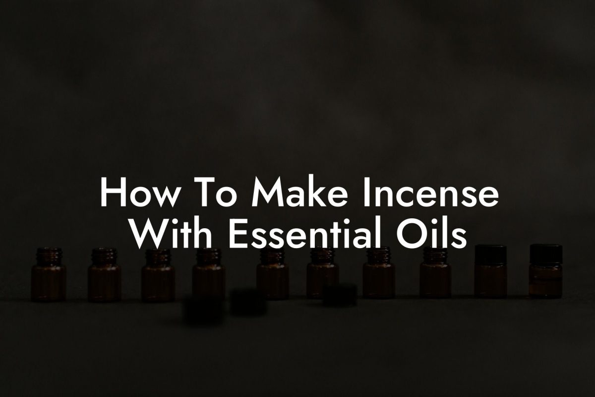 How To Make Incense With Essential Oils