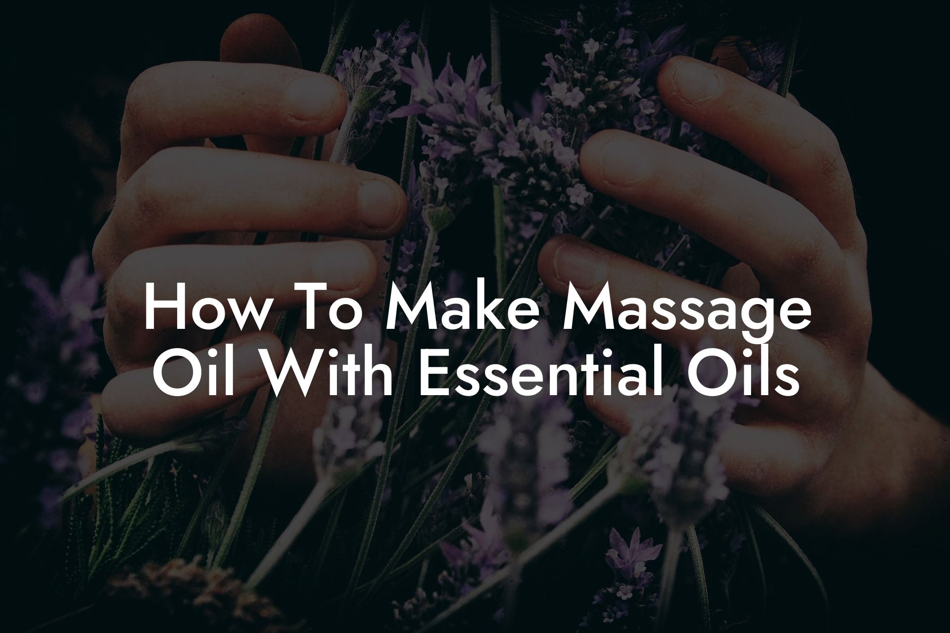 How To Make Massage Oil With Essential Oils