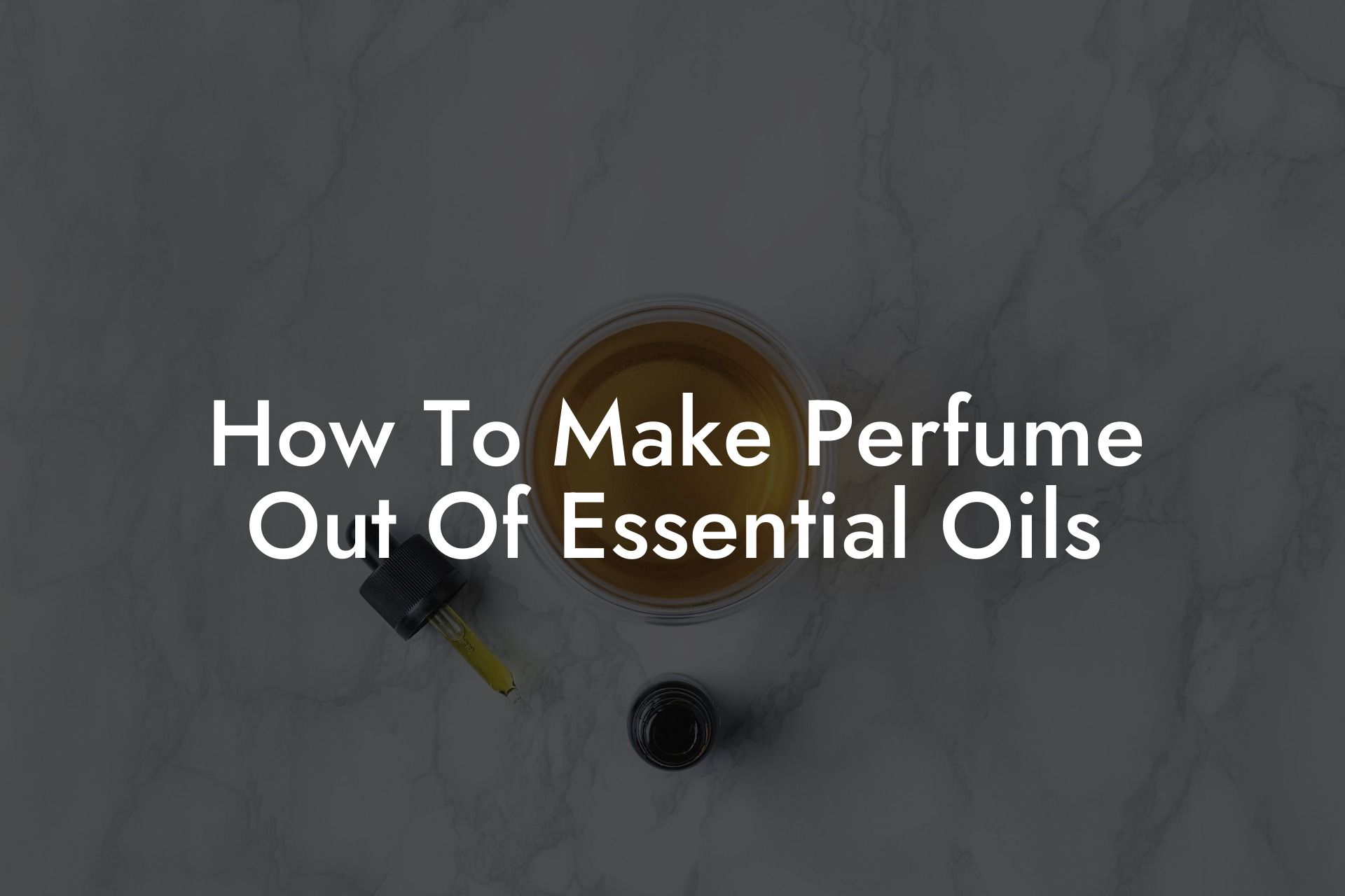 How To Make Perfume Out Of Essential Oils