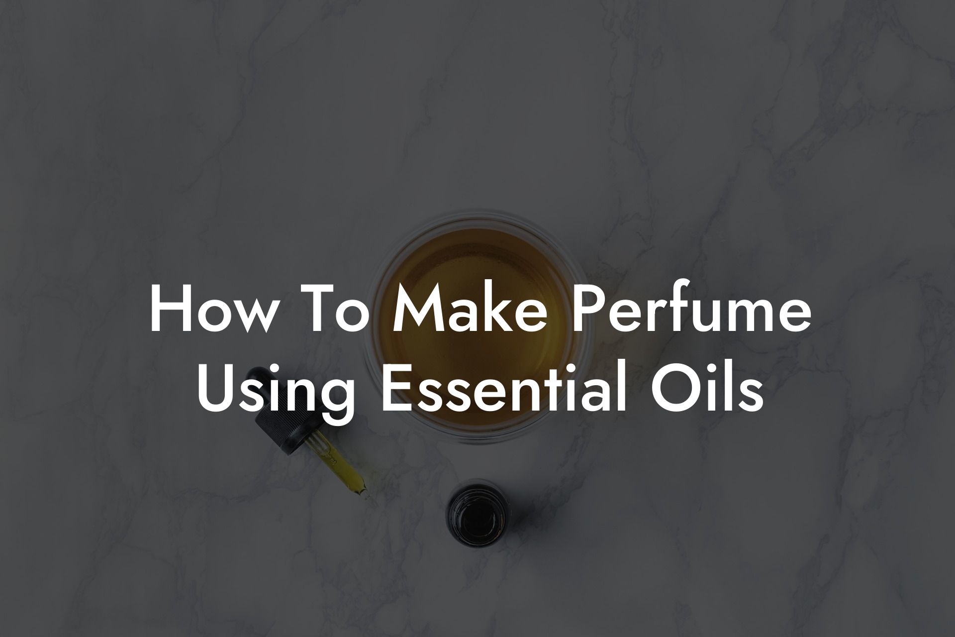 How To Make Perfume Using Essential Oils