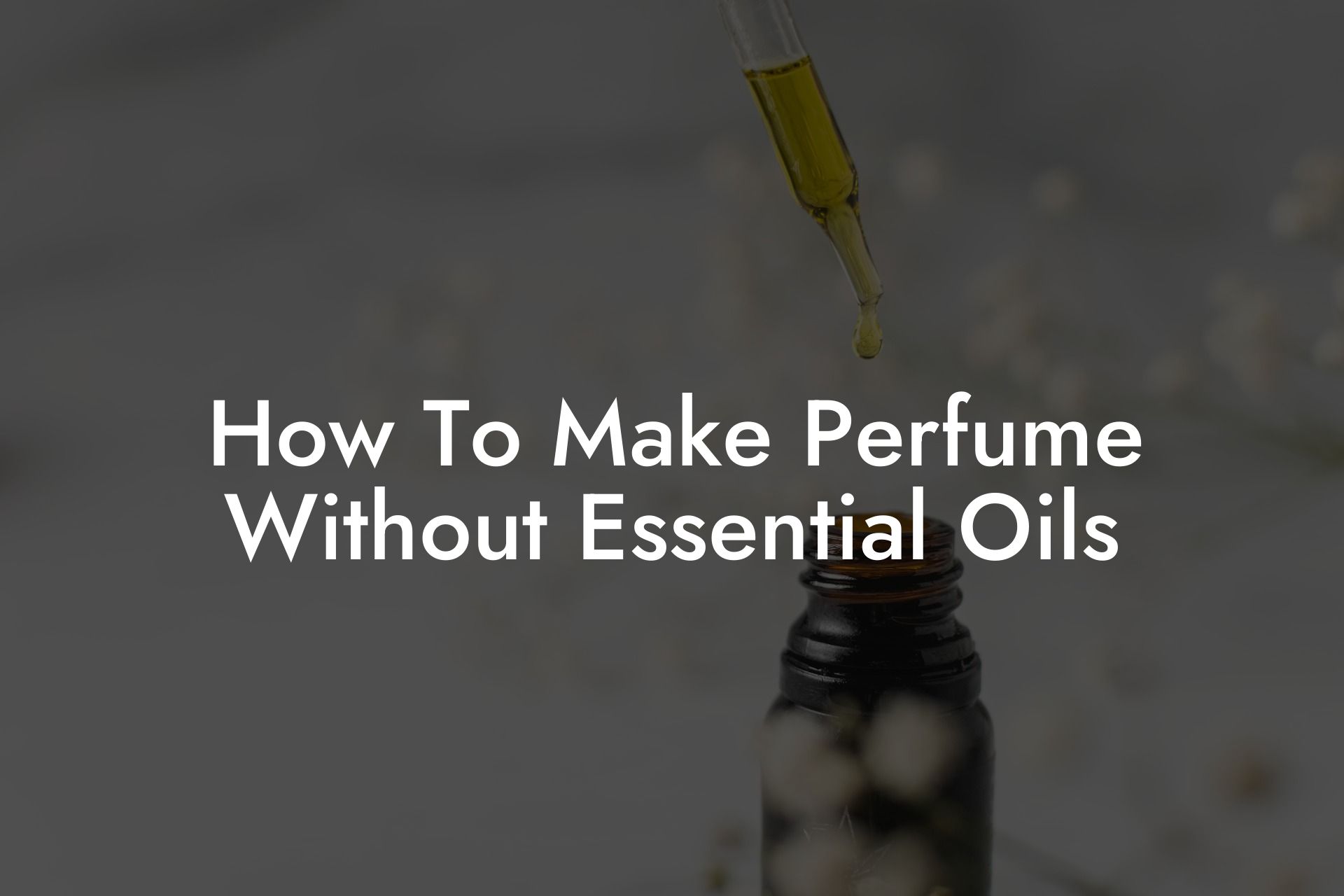 How To Make Perfume Without Essential Oils