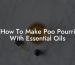 How To Make Poo Pourri With Essential Oils