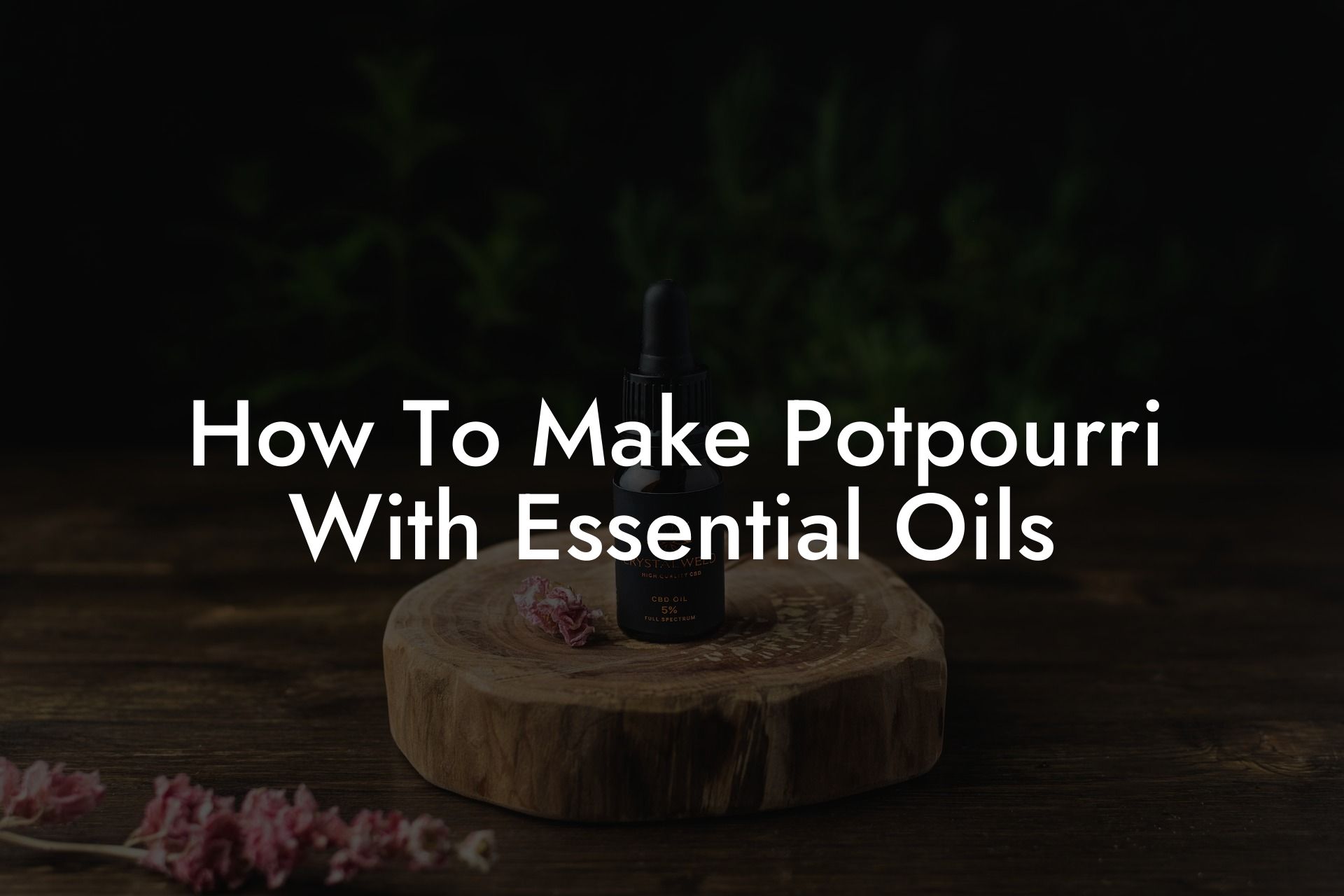 How To Make Potpourri With Essential Oils