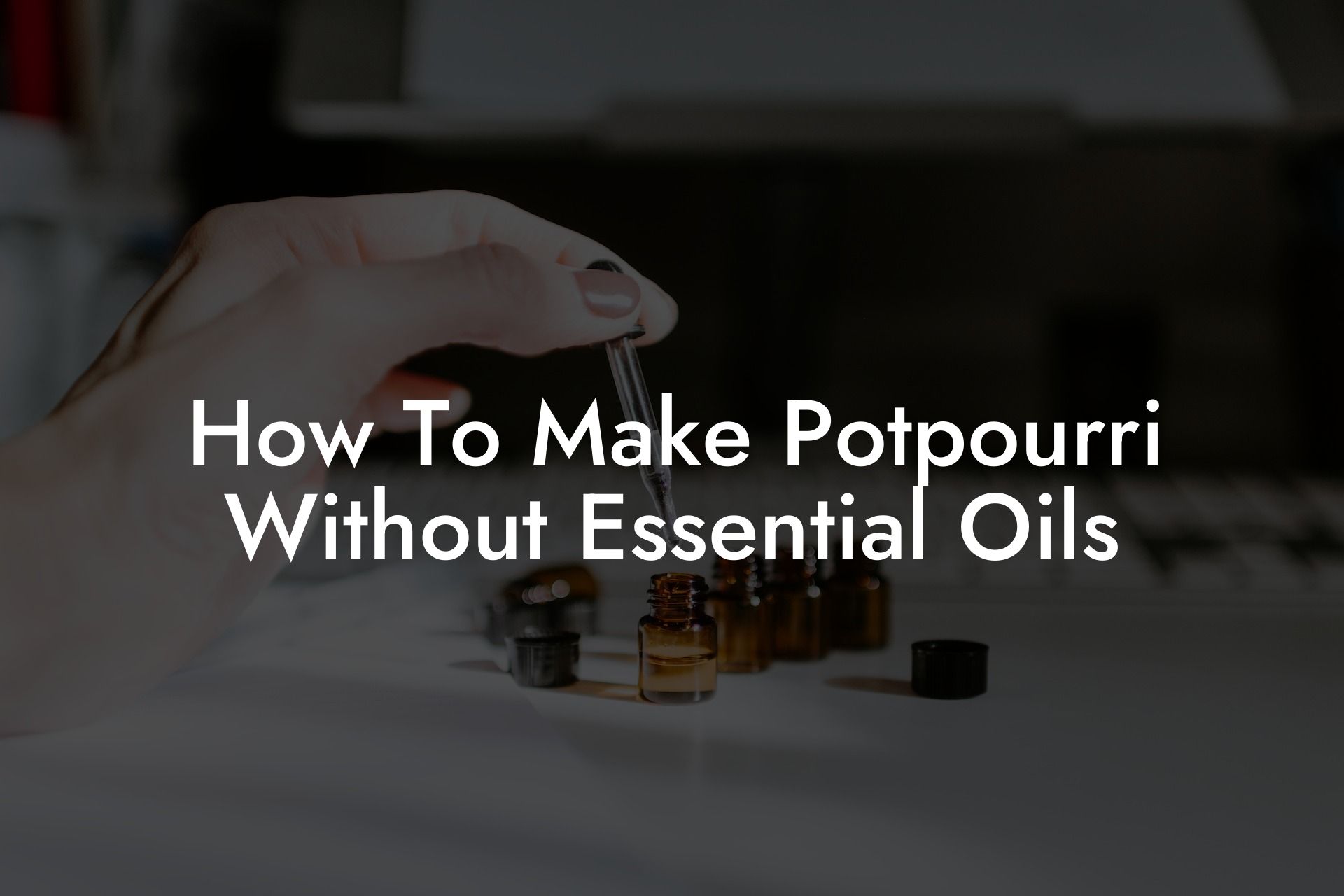 How To Make Potpourri Without Essential Oils