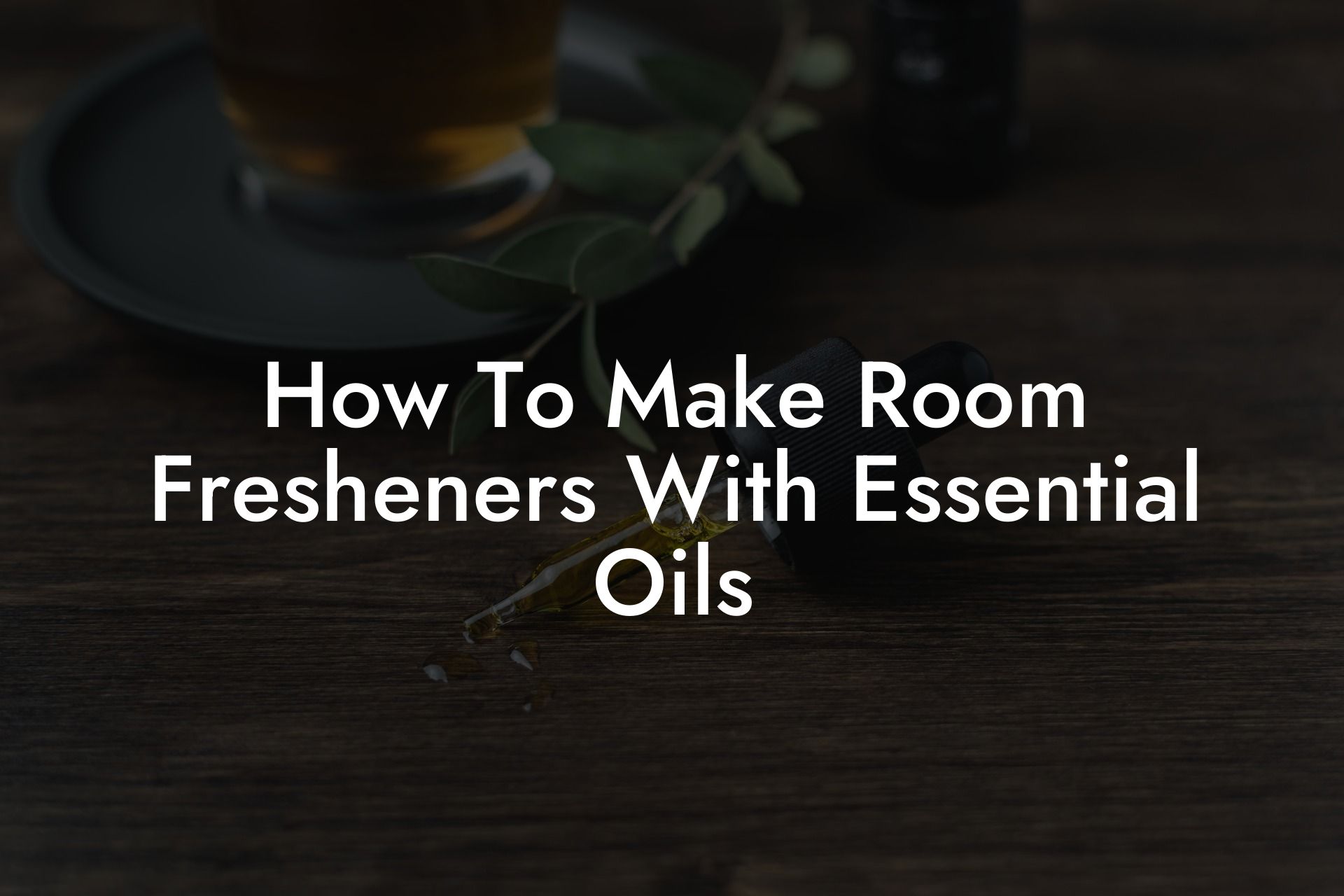 How To Make Room Fresheners With Essential Oils