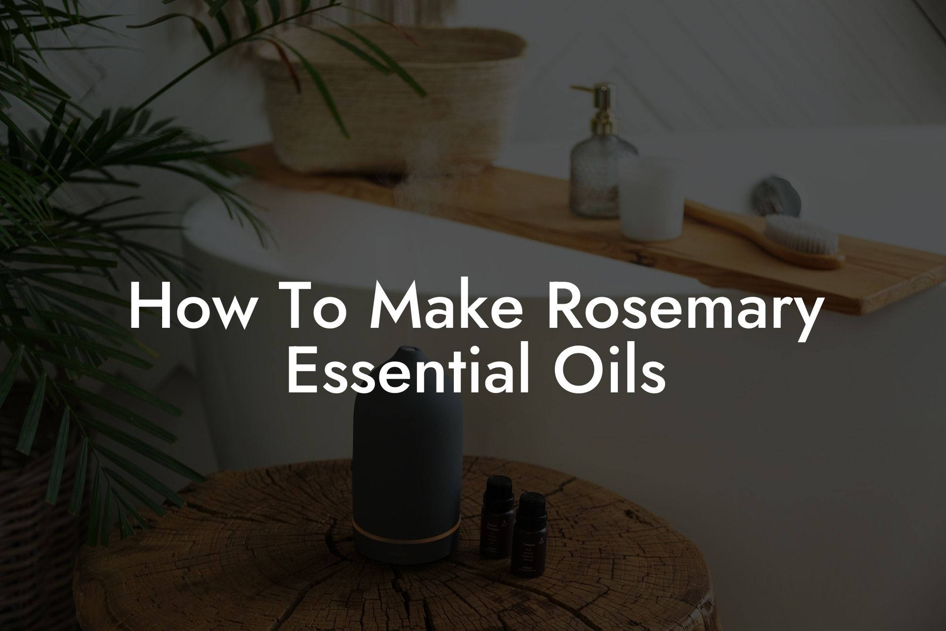 How To Make Rosemary Essential Oils