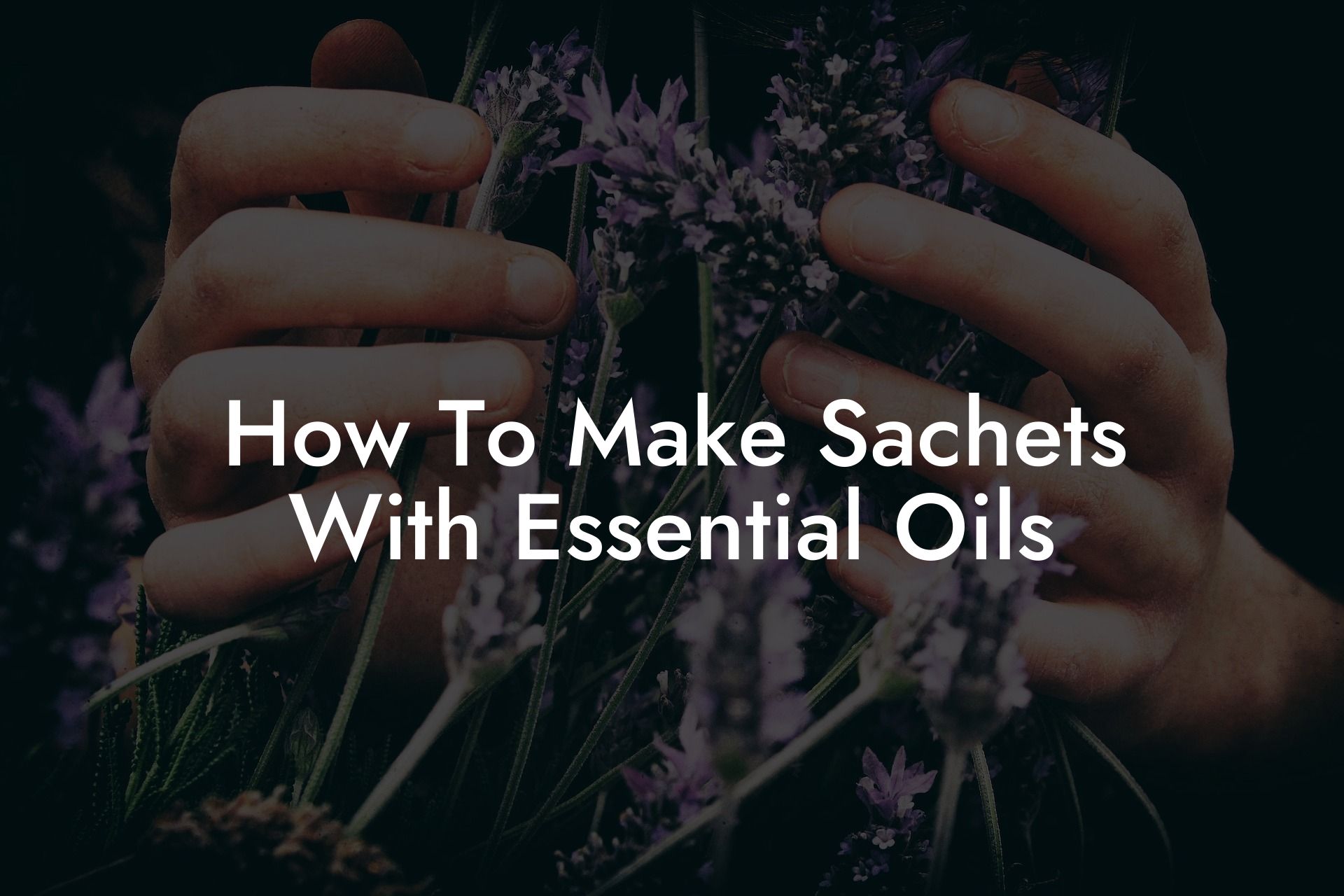 How To Make Sachets With Essential Oils