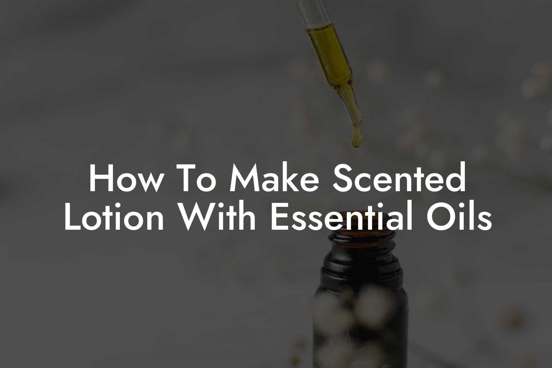 How To Make Scented Lotion With Essential Oils