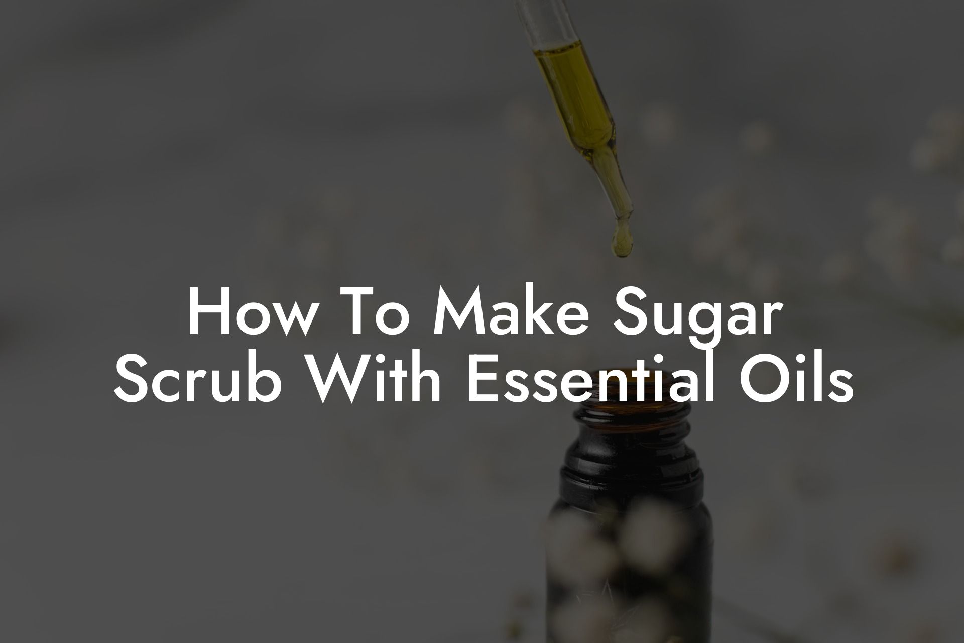 How To Make Sugar Scrub With Essential Oils