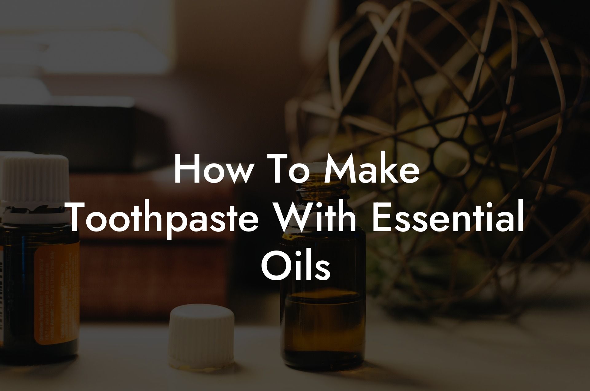 How To Make Toothpaste With Essential Oils
