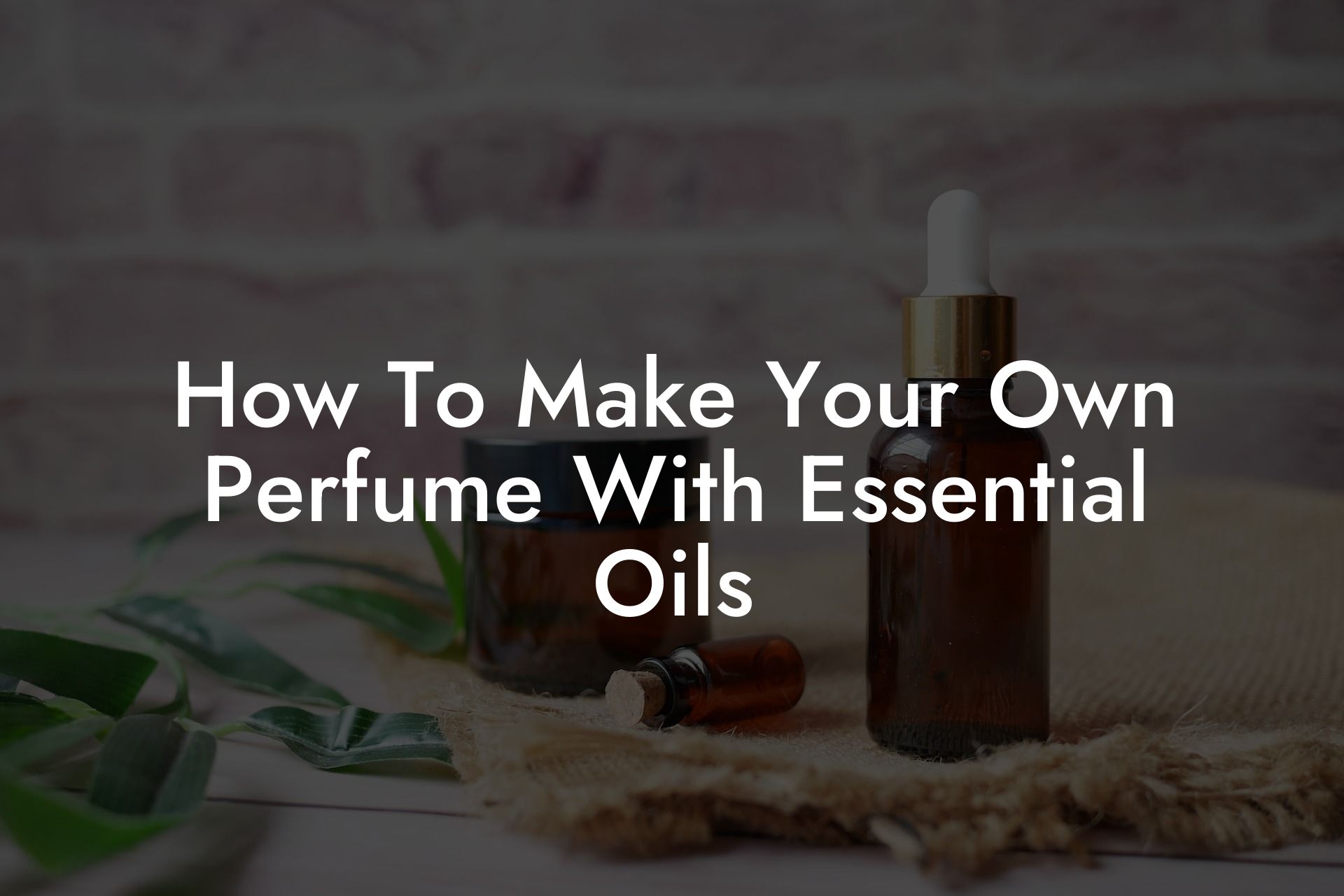How To Make Your Own Perfume With Essential Oils