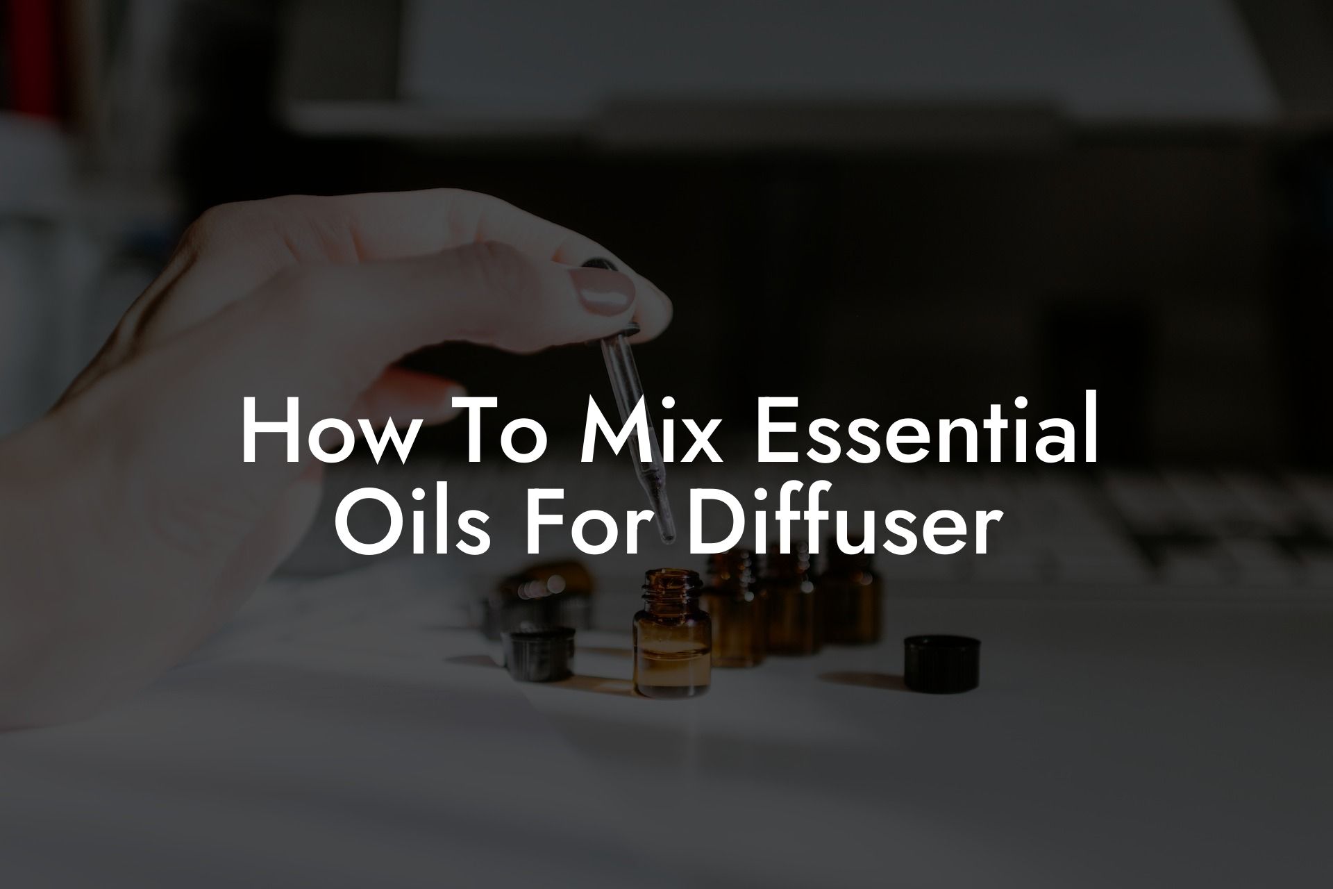 How To Mix Essential Oils For Diffuser