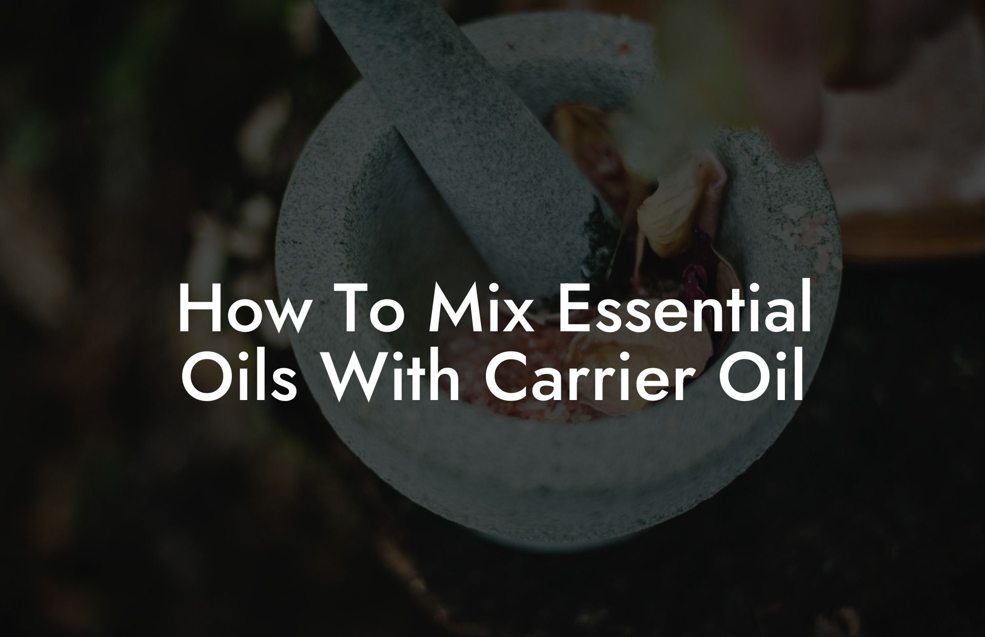 How To Mix Essential Oils With Carrier Oil