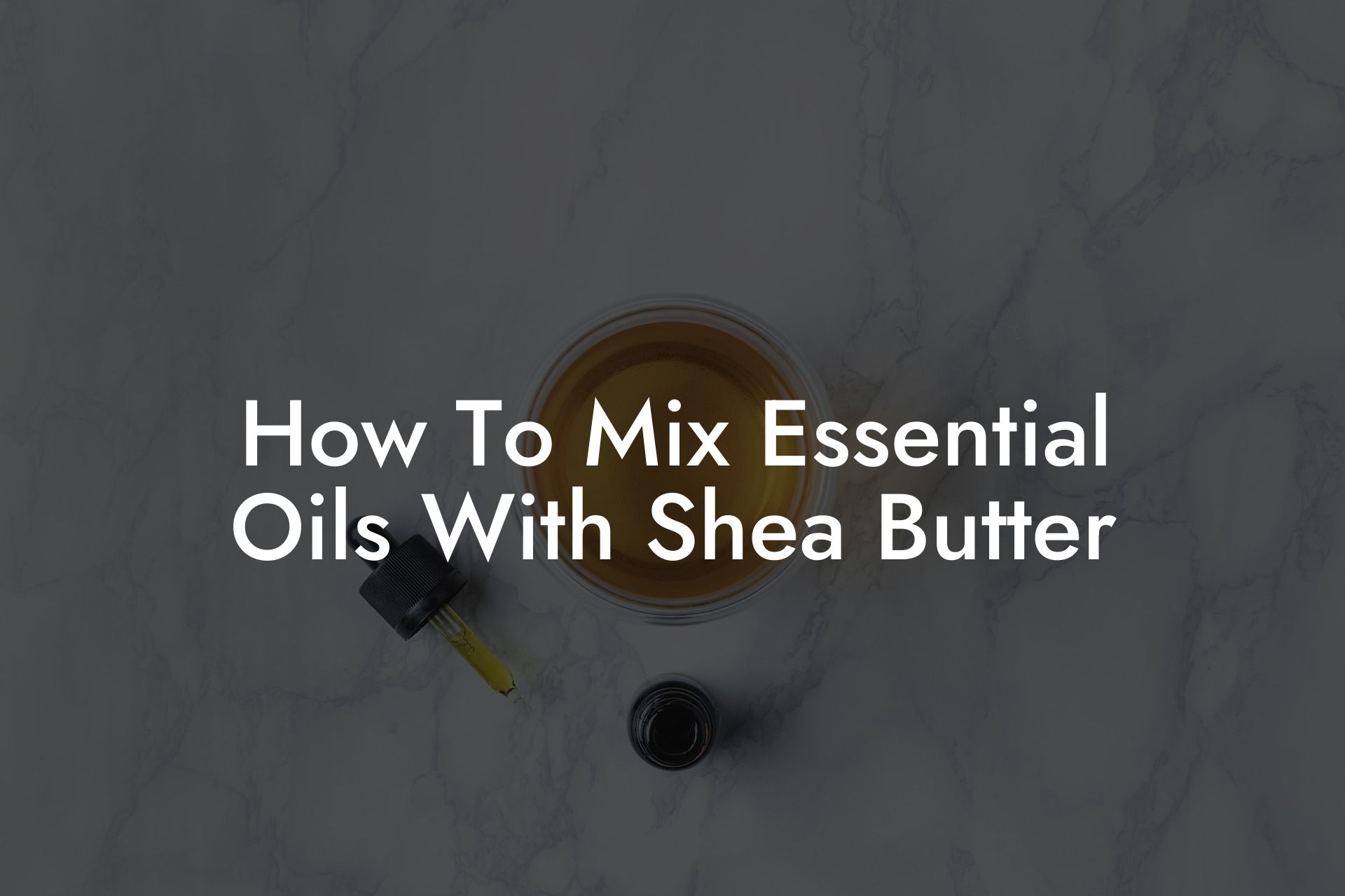 How To Mix Essential Oils With Shea Butter