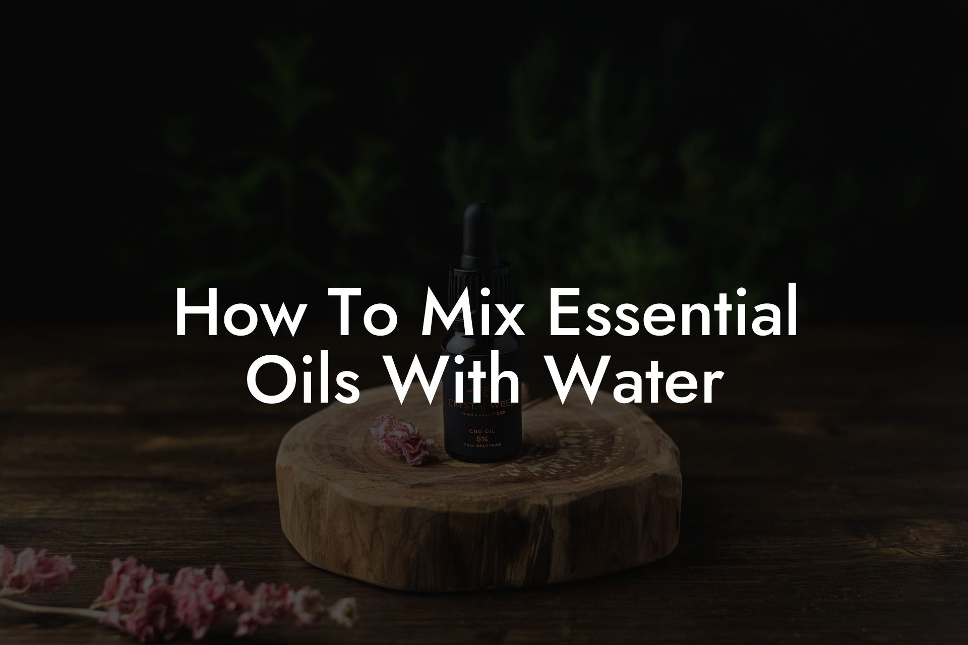 How To Mix Essential Oils With Water