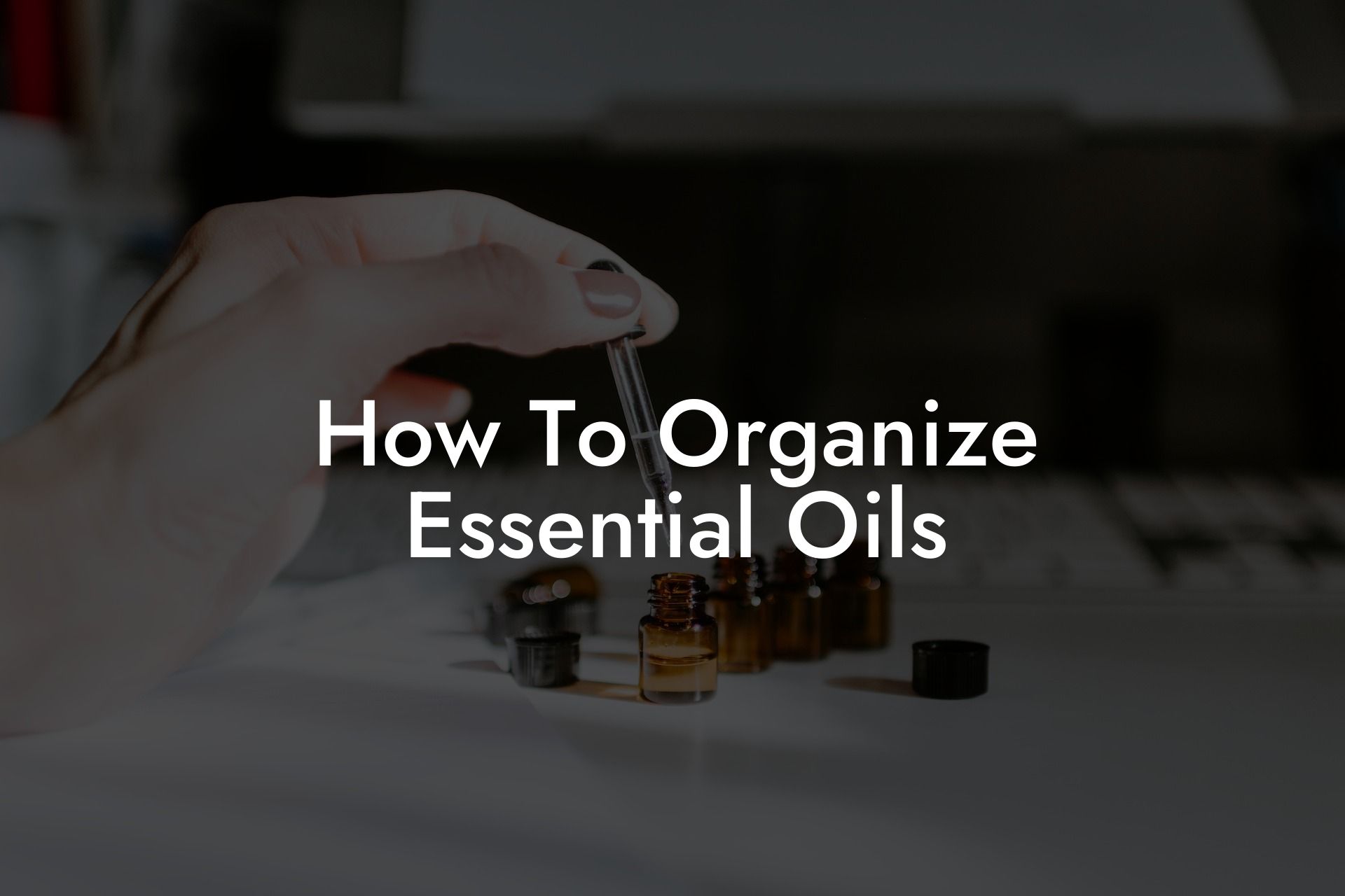 How To Organize Essential Oils