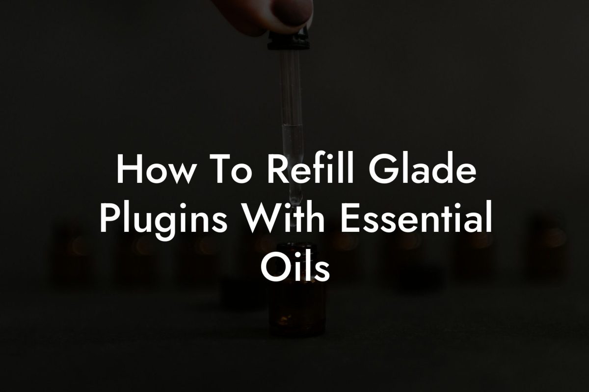 How To Refill Glade Plugins With Essential Oils