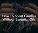 How To Scent Candles Without Essential Oils