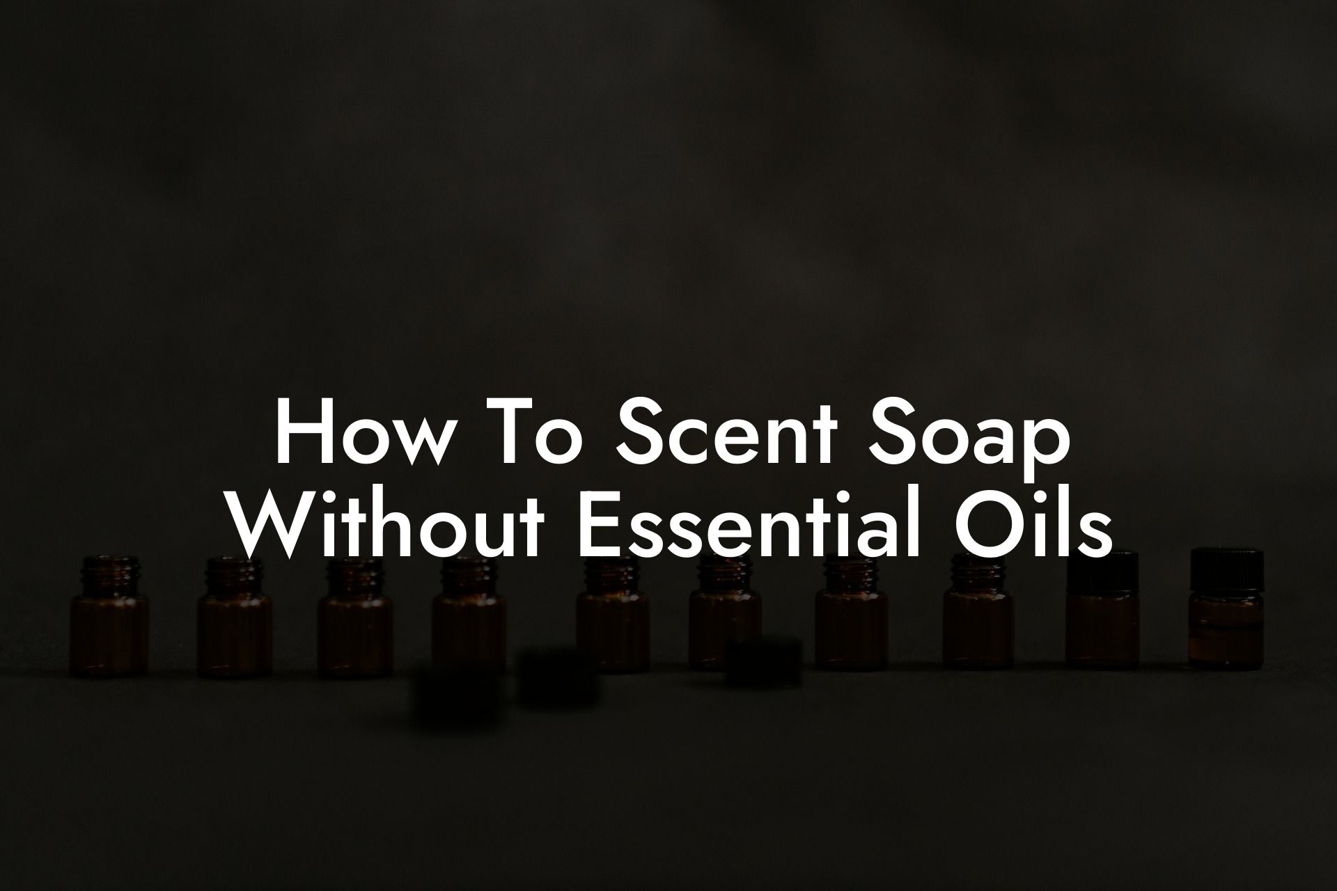 How To Scent Soap Without Essential Oils