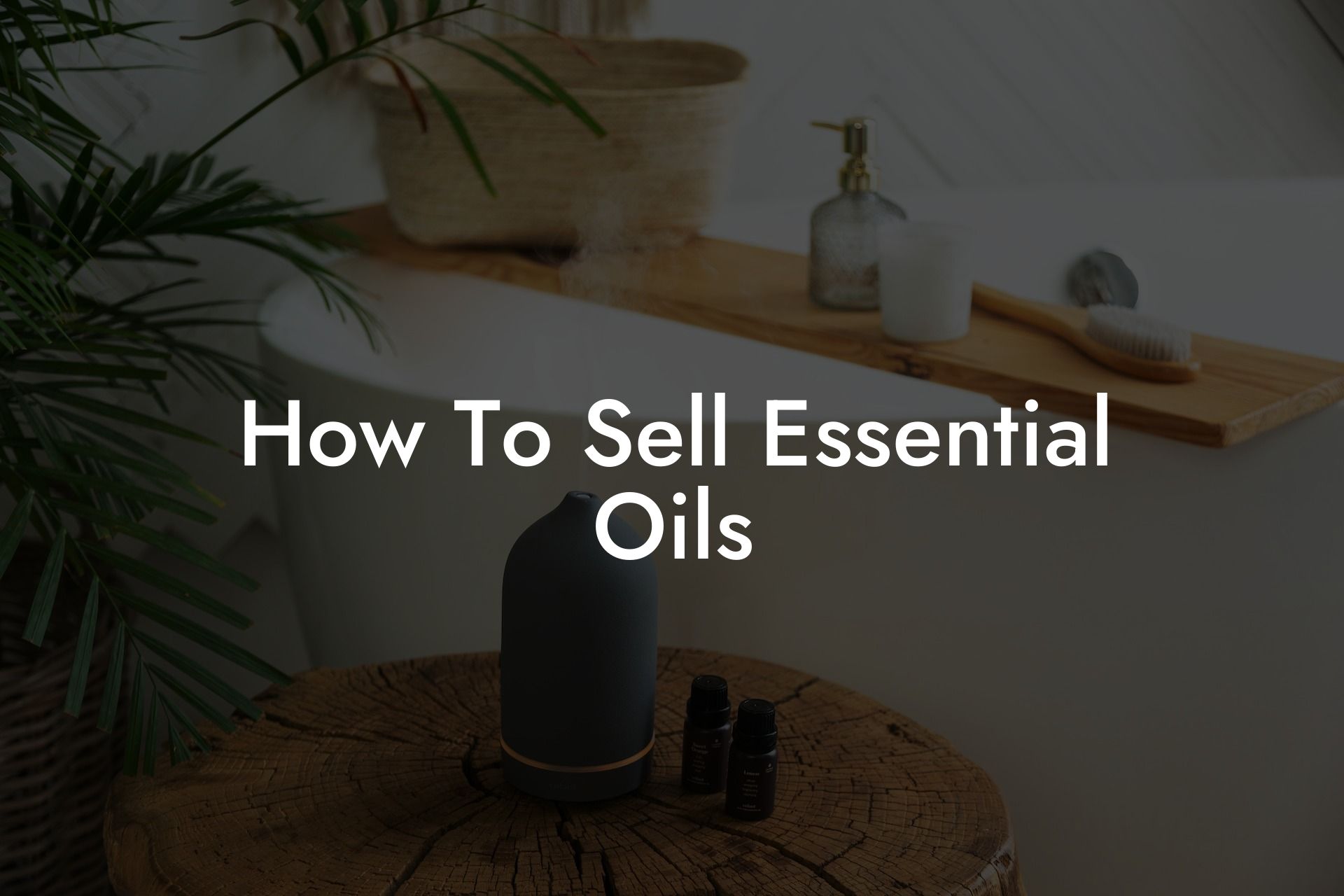 How To Sell Essential Oils