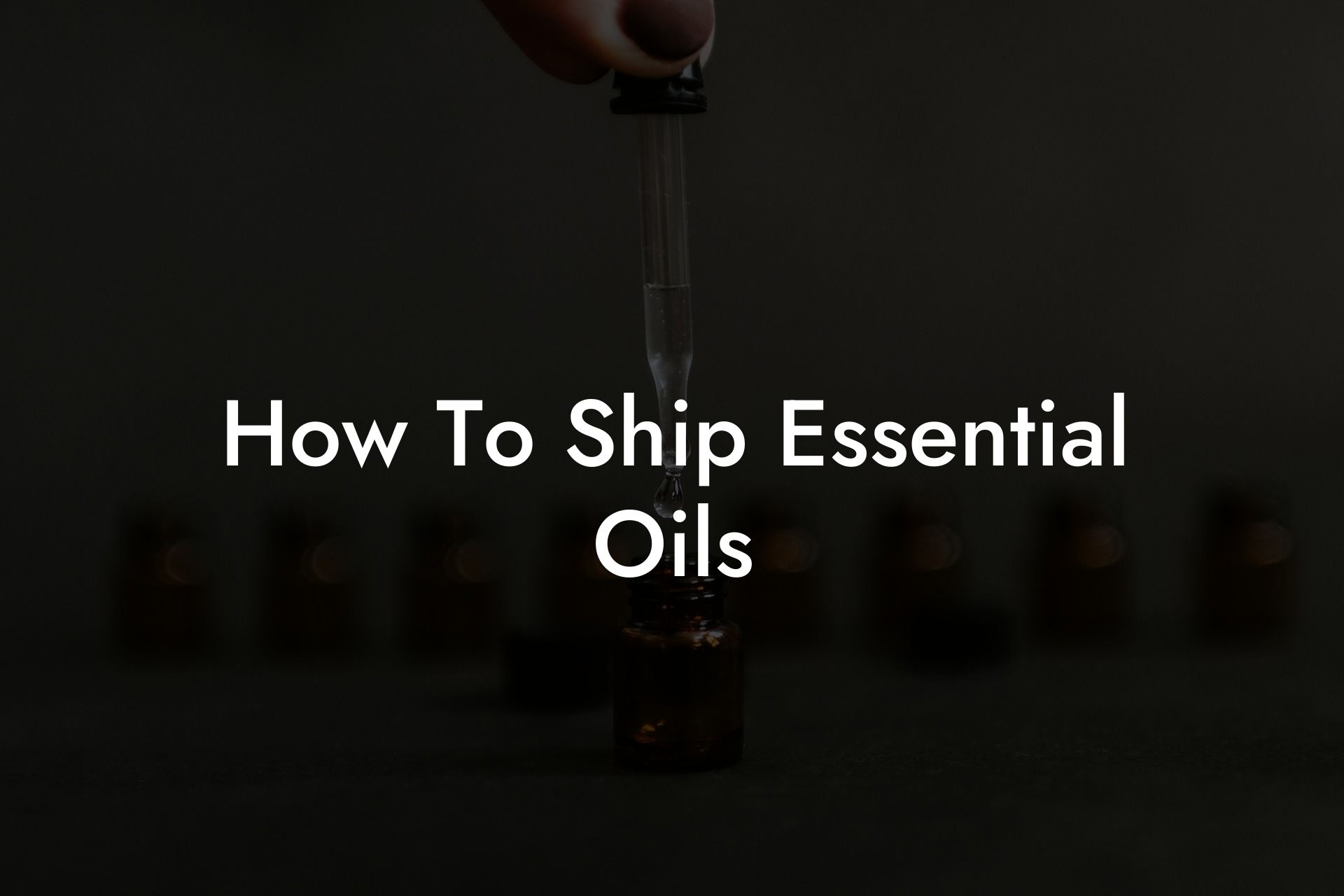 How To Ship Essential Oils