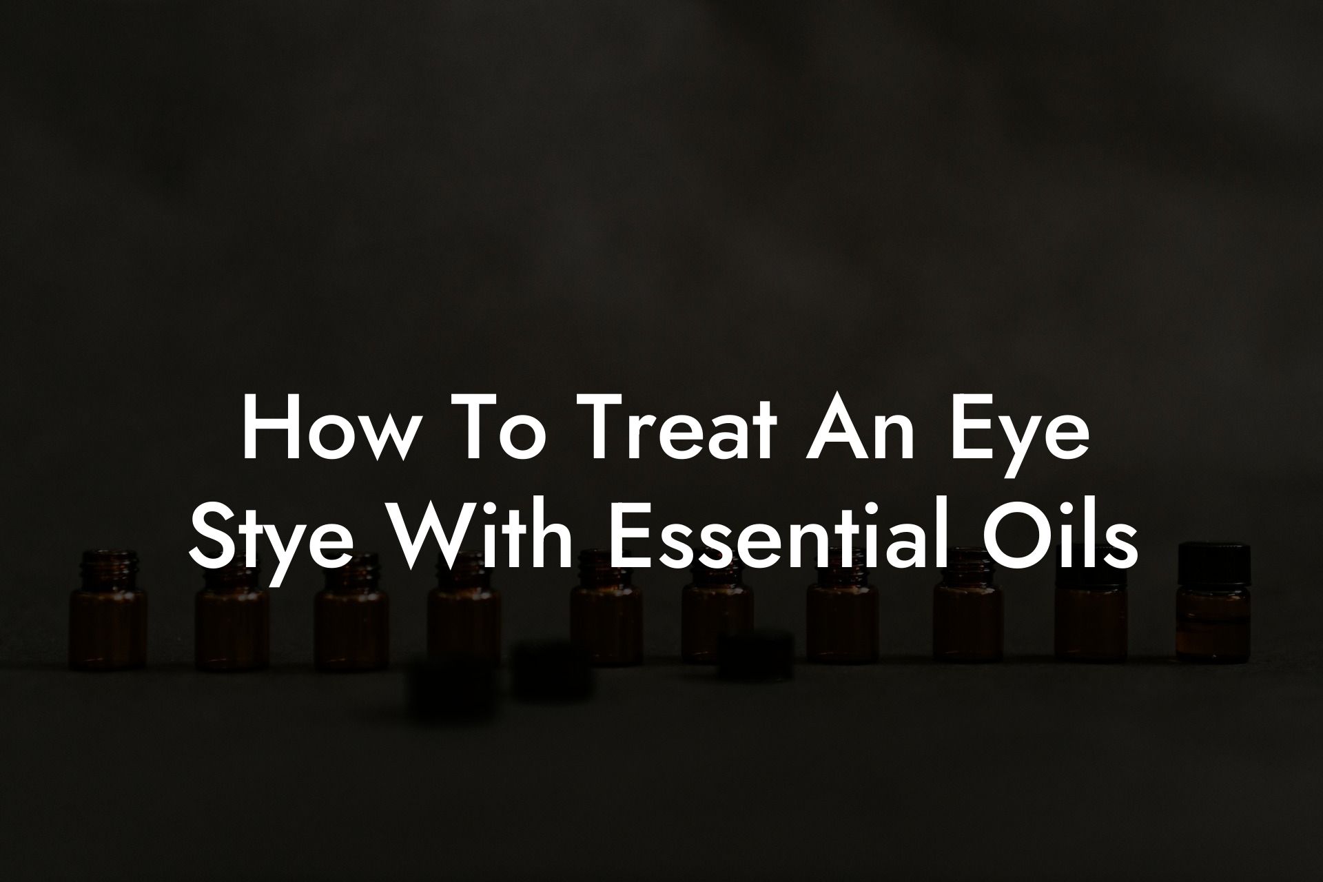 How To Treat An Eye Stye With Essential Oils
