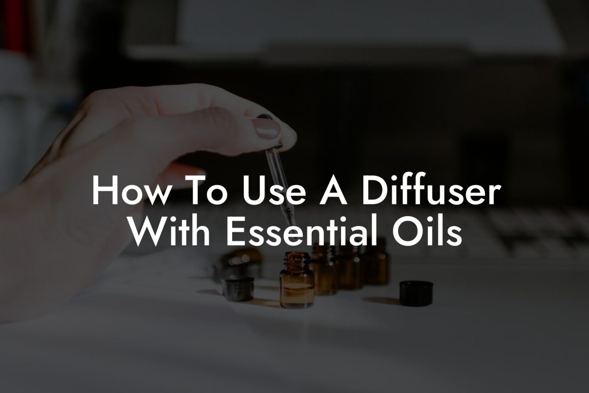 How To Use A Diffuser With Essential Oils