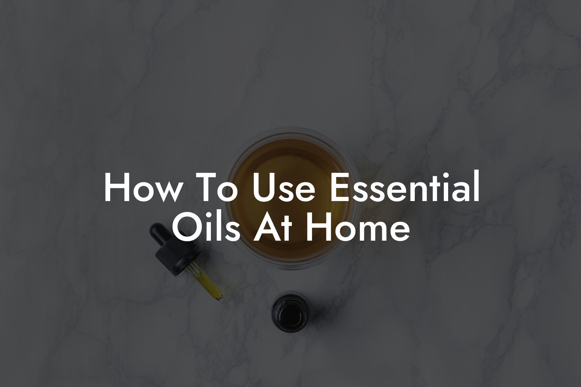 How To Use Essential Oils At Home