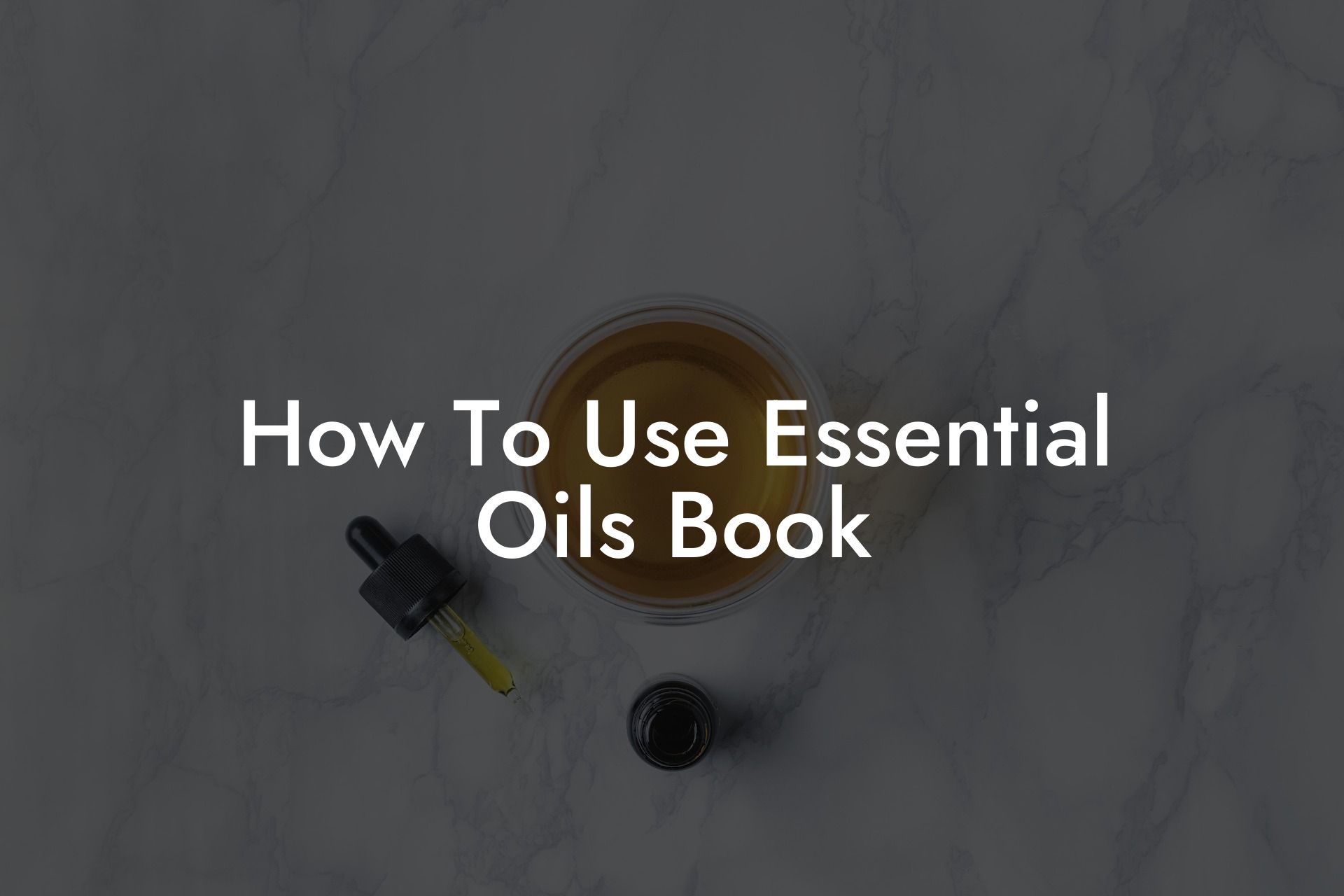 How To Use Essential Oils Book