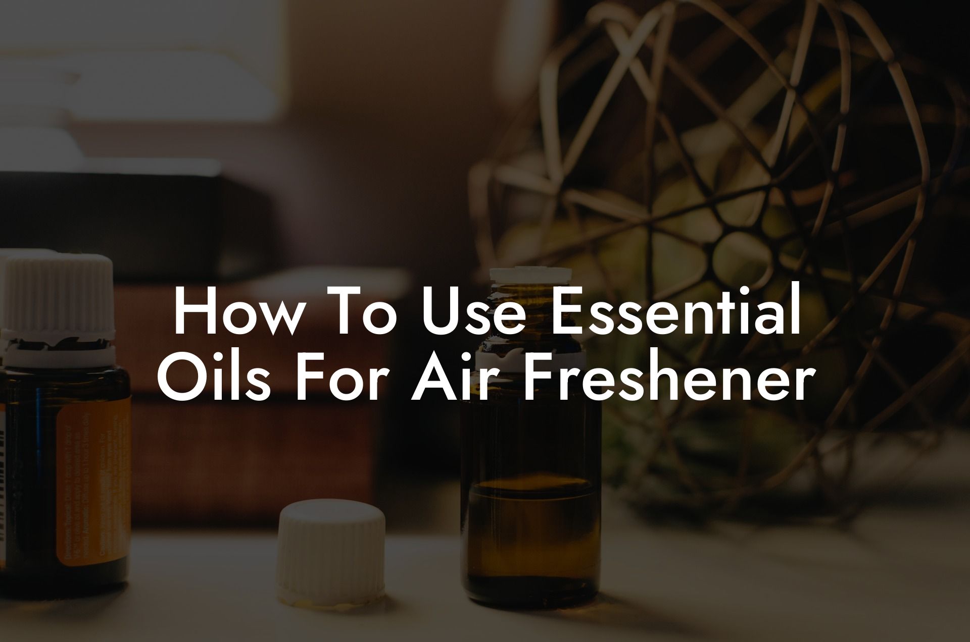 How To Use Essential Oils For Air Freshener