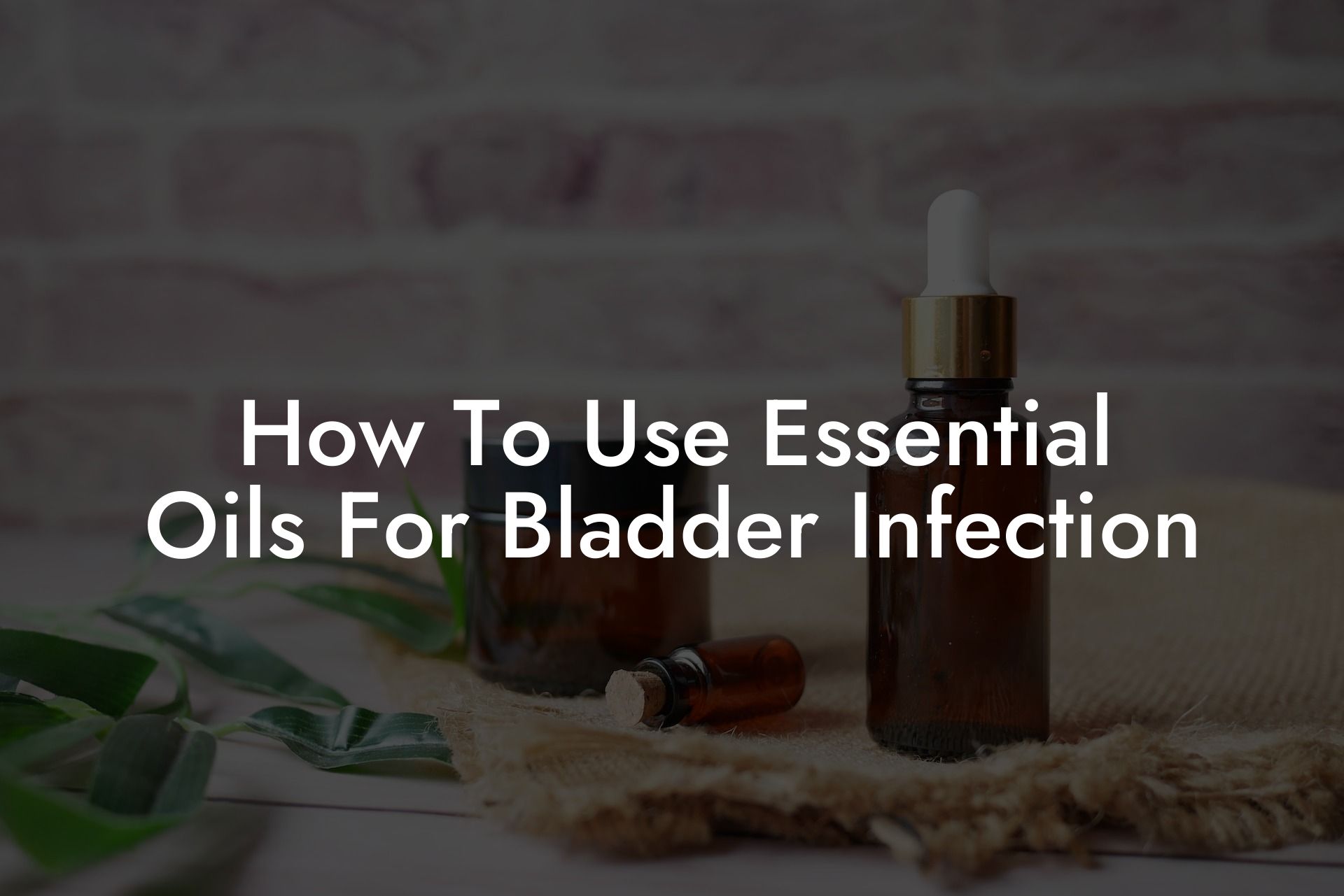 How To Use Essential Oils For Bladder Infection