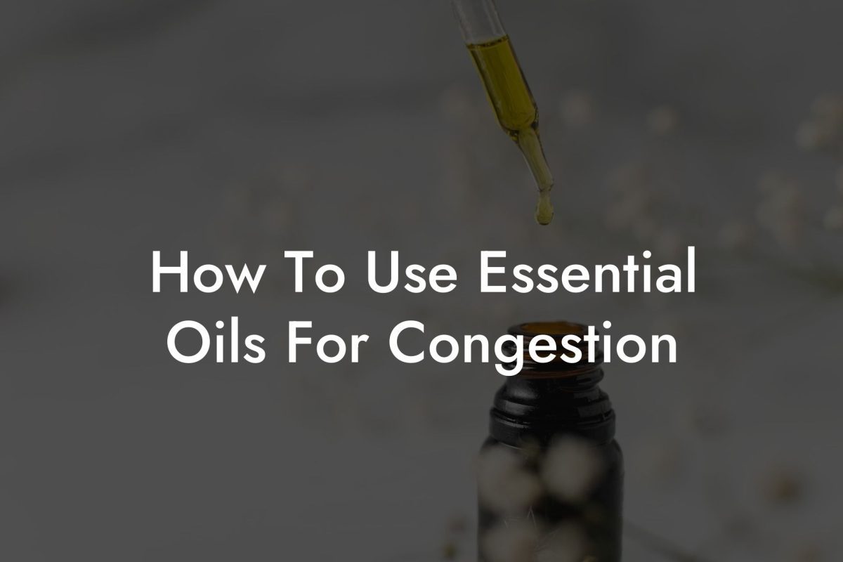 How To Use Essential Oils For Congestion