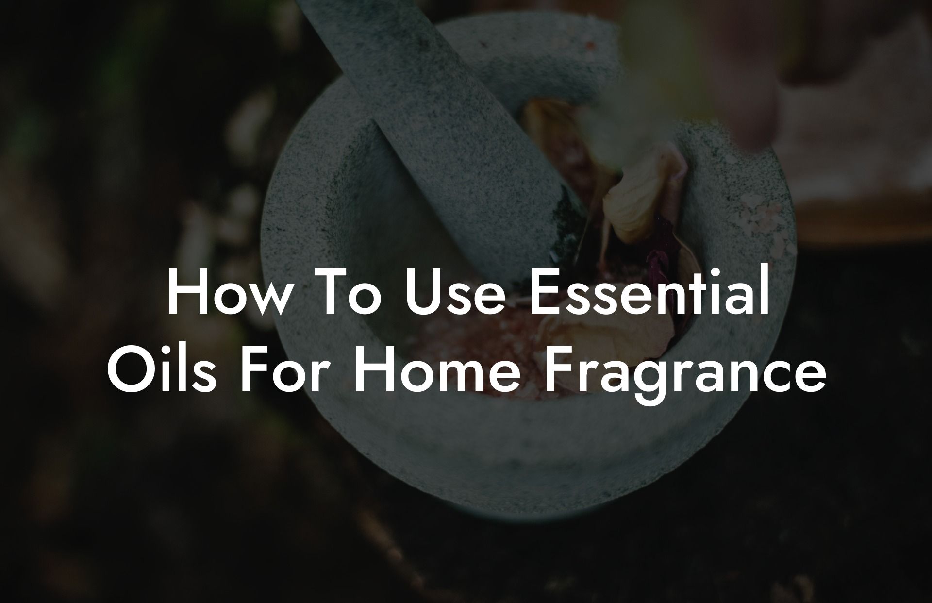 How To Use Essential Oils For Home Fragrance
