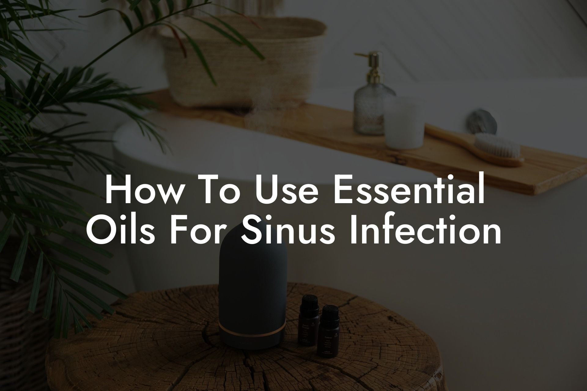 How To Use Essential Oils For Sinus Infection